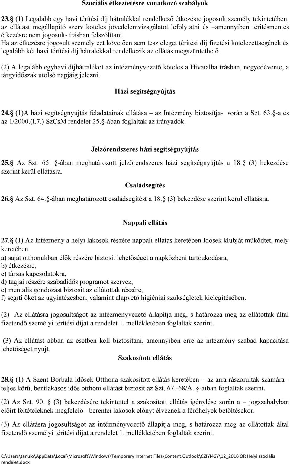 étkezésre nem jogosult- írásban felszólítani.