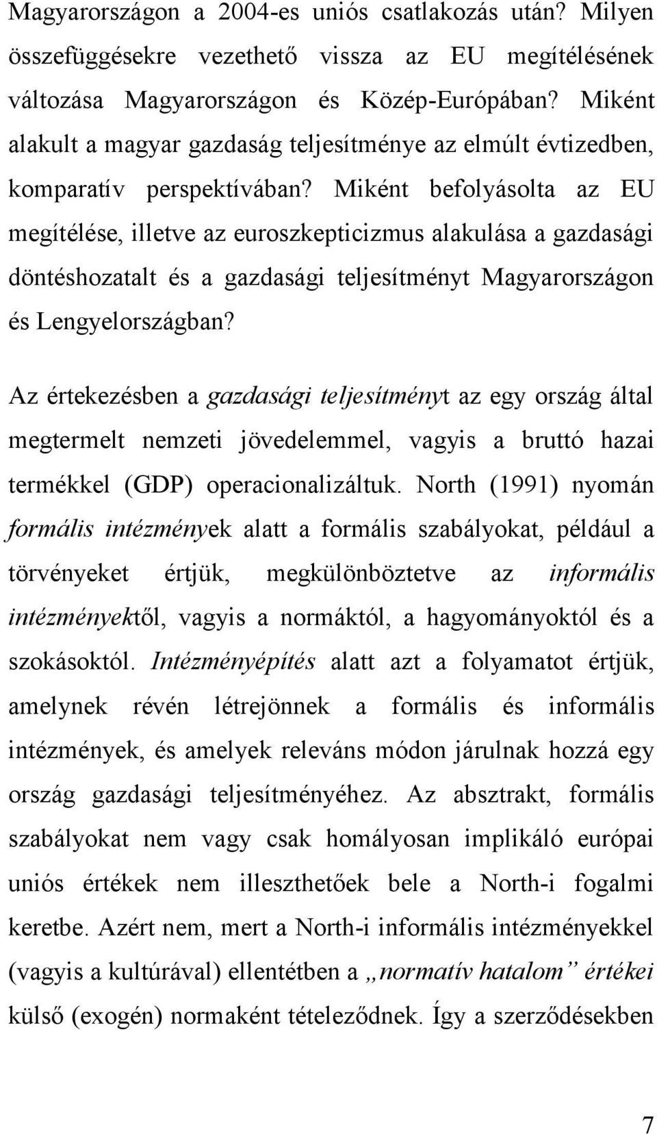 Miként befolyásolta az EU megítélése, illetve az euroszkepticizmus alakulása a gazdasági döntéshozatalt és a gazdasági teljesítményt Magyarországon és Lengyelországban?