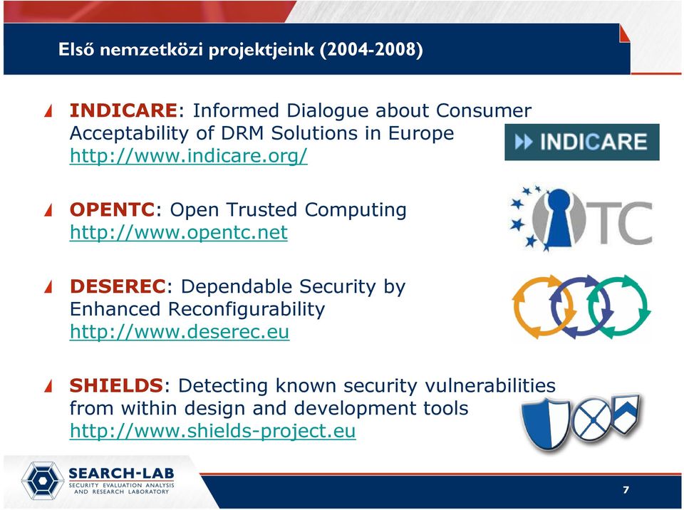 net DESEREC: Dependable Security by Enhanced Reconfigurability http://www.deserec.