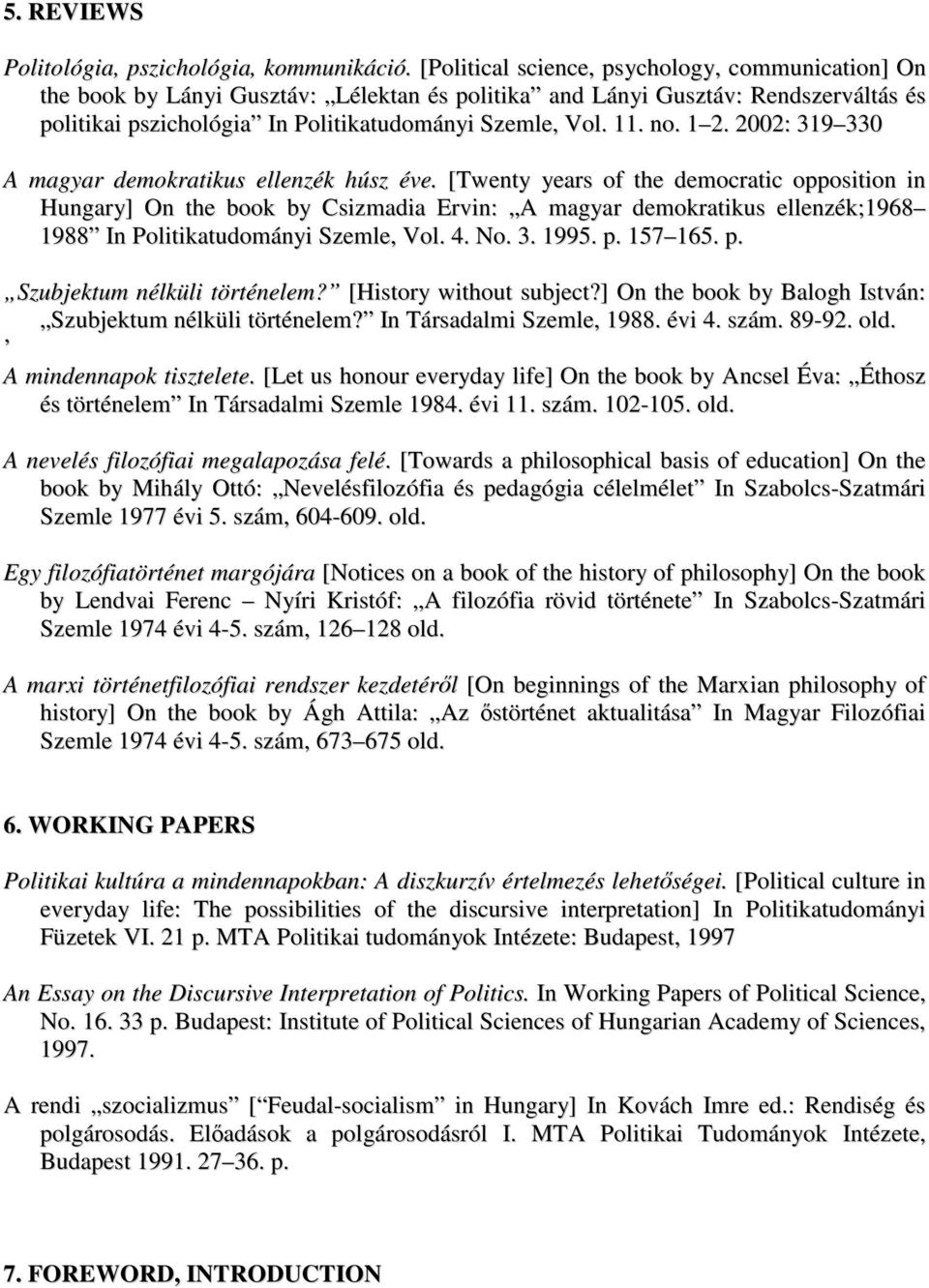 1 2. 2002: 319 330 A magyar demokratikus ellenzék húsz éve.