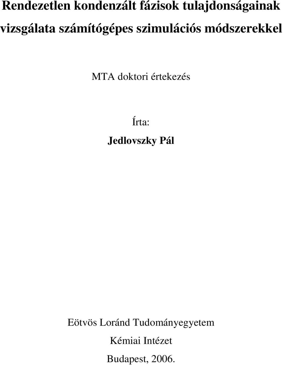 MTA doktori értekezés Írta: Jedlovszky Pál Eötvös