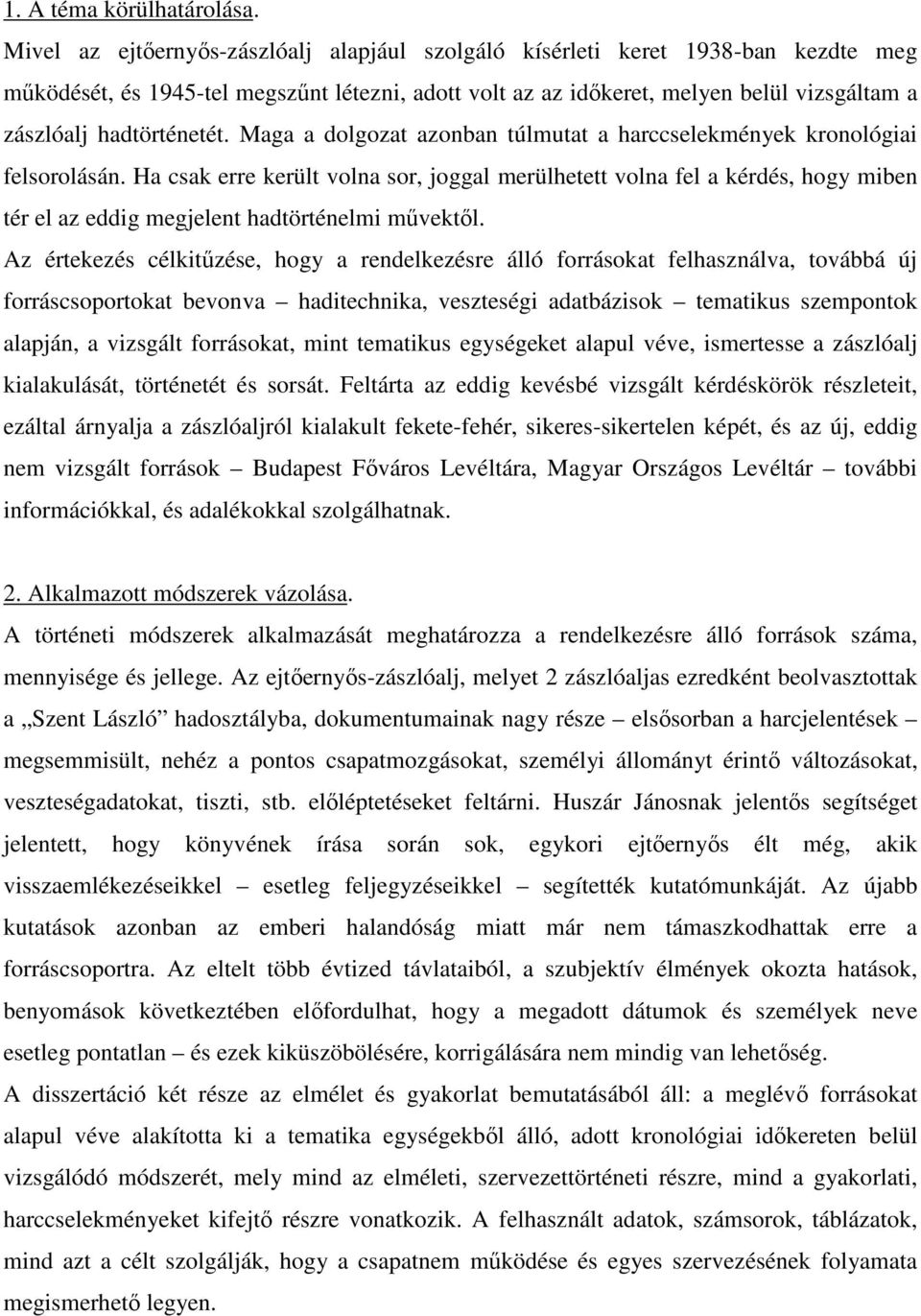 hadtörténetét. Maga a dolgozat azonban túlmutat a harccselekmények kronológiai felsorolásán.