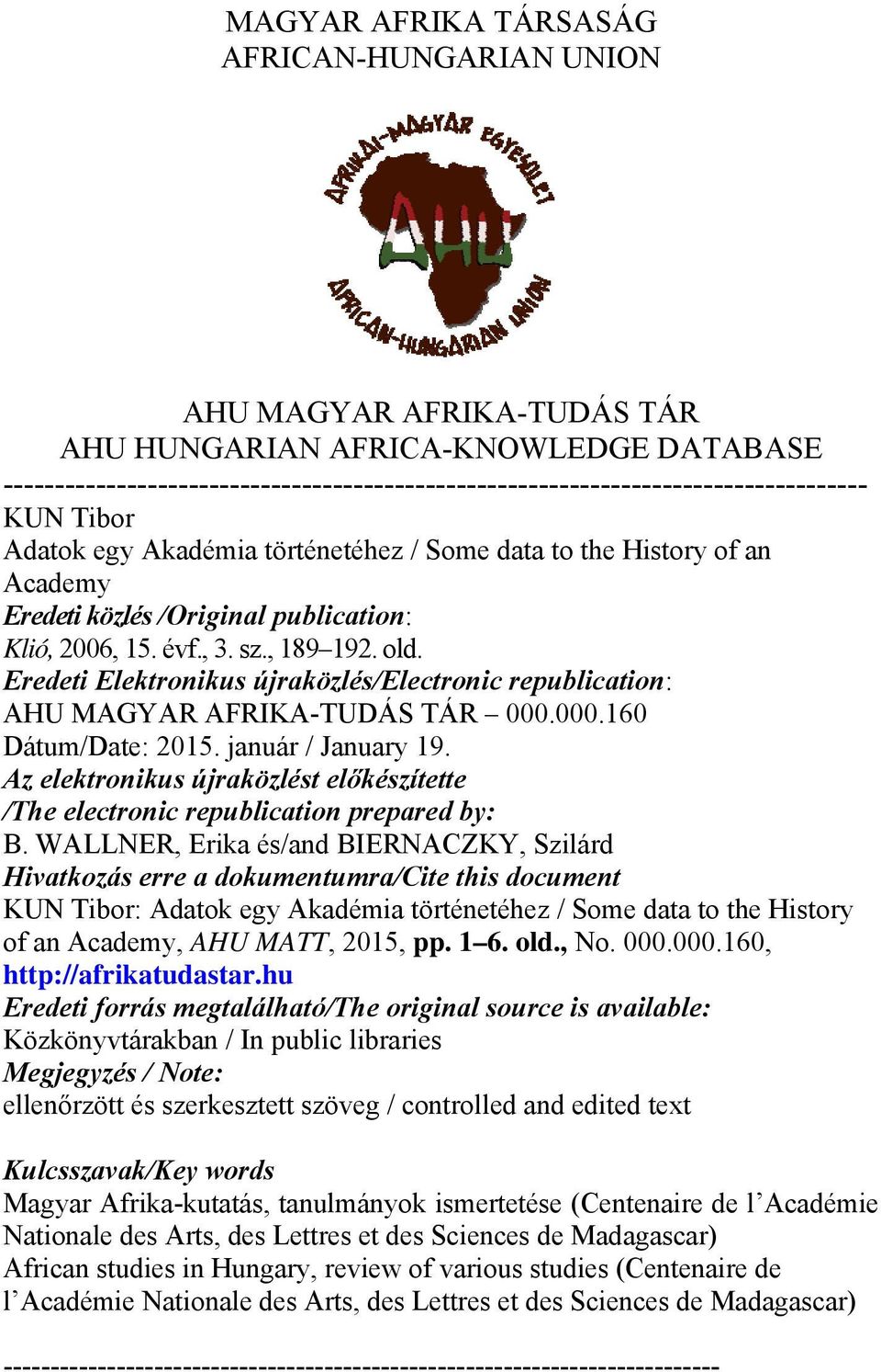 Eredeti Elektronikus újraközlés/electronic republication: AHU MAGYAR AFRIKA-TUDÁS TÁR 000.000.160 Dátum/Date: 2015. január / January 19.