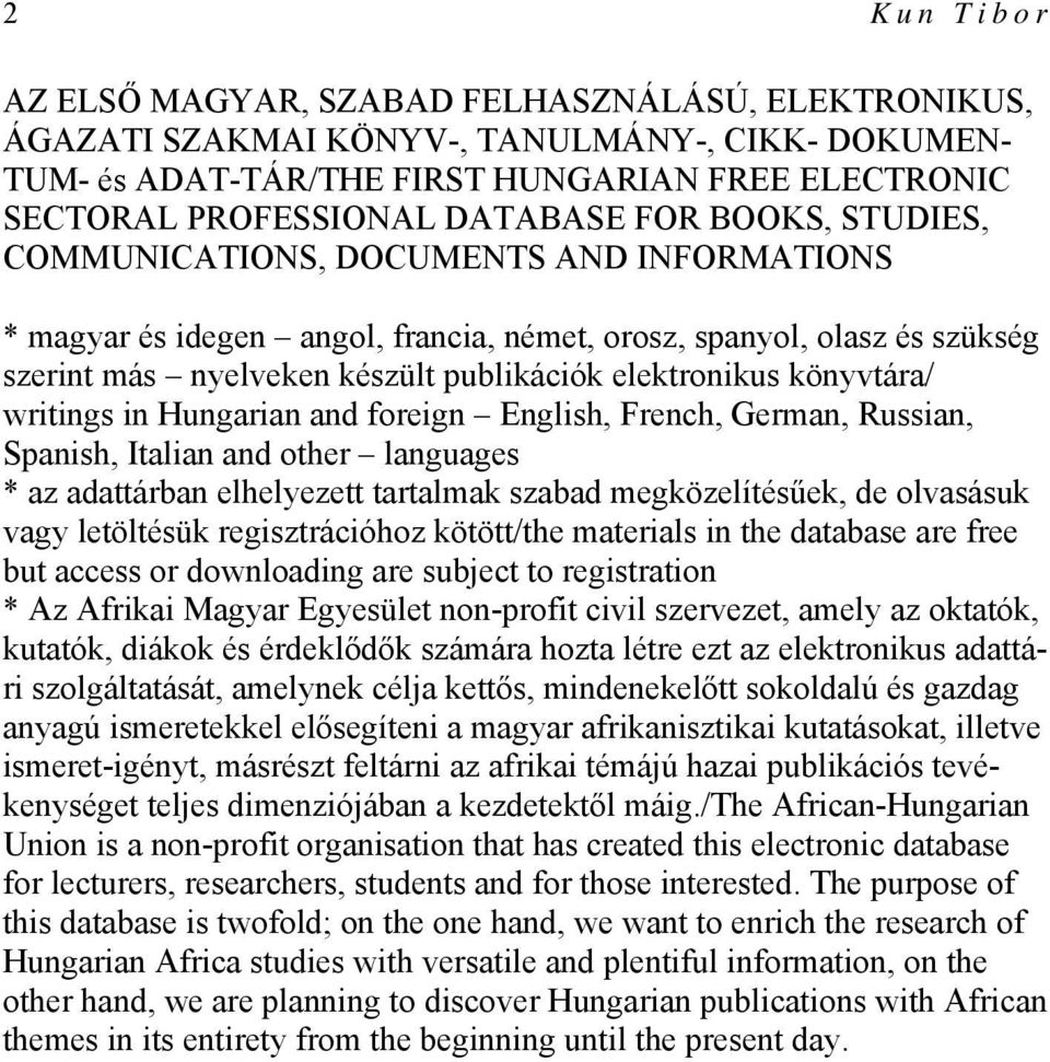 könyvtára/ writings in Hungarian and foreign English, French, German, Russian, Spanish, Italian and other languages * az adattárban elhelyezett tartalmak szabad megközelítésűek, de olvasásuk vagy