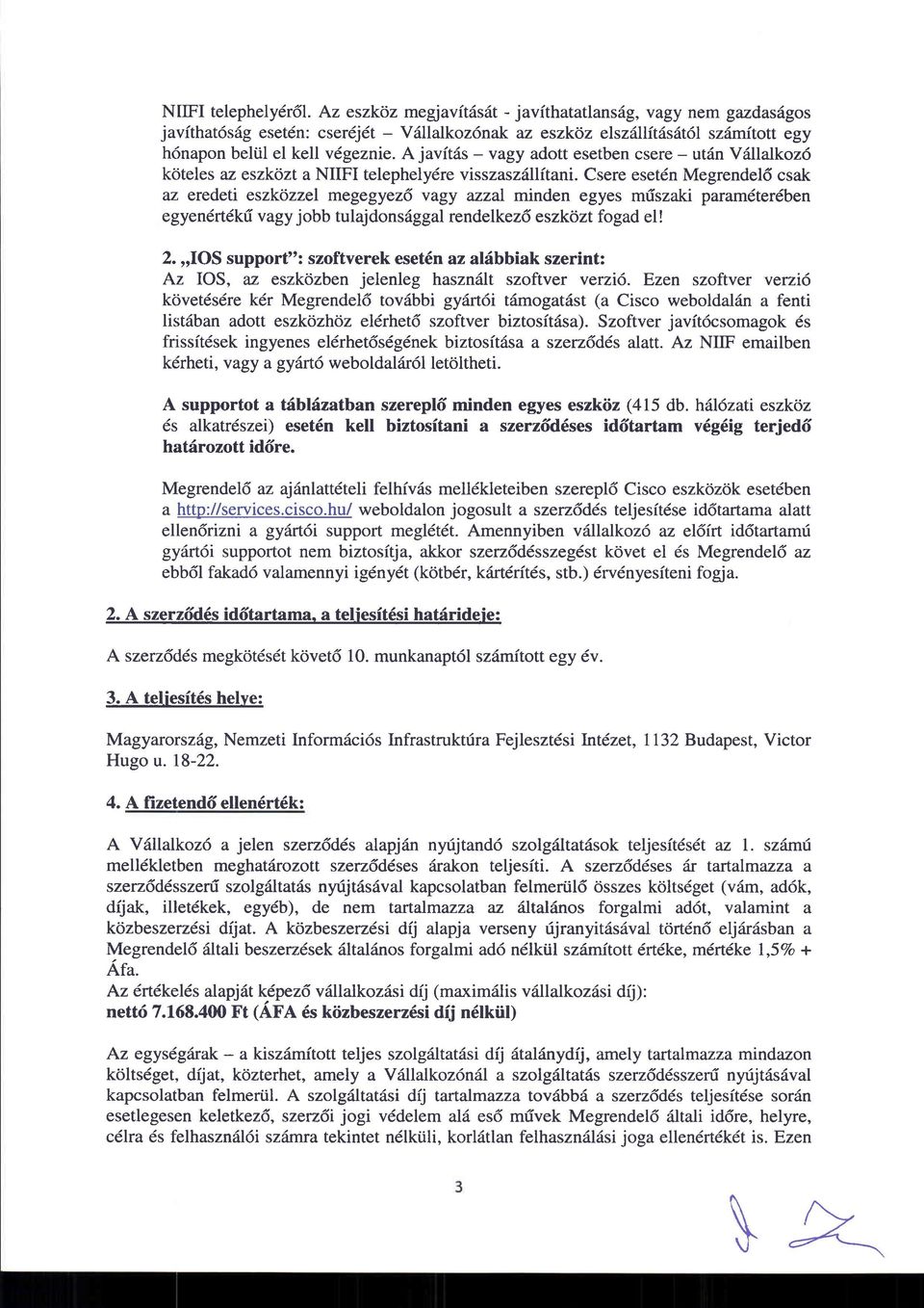 A javftds - vagy adott esetben csere - ut6n V6llalkoz6 k6teles az eszkozt a III telephelydre visszaszi{ll(tani.
