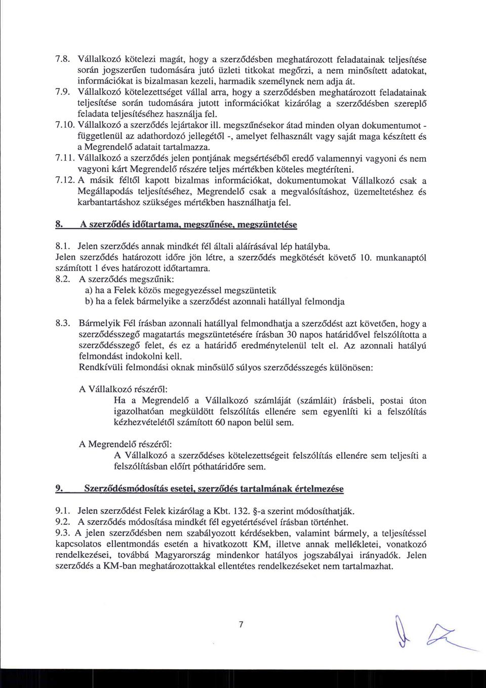 V6llalkoz6 kotelezettsdget v6llal arra, hogy a szerz6d6,sben meghat6rozott feladatainak teljesftdse sor6n tudom6s6ra jutott informdci6kat kiz6r6lag a szerzlddsben szerepl6 feladata teljes(tdsdhez