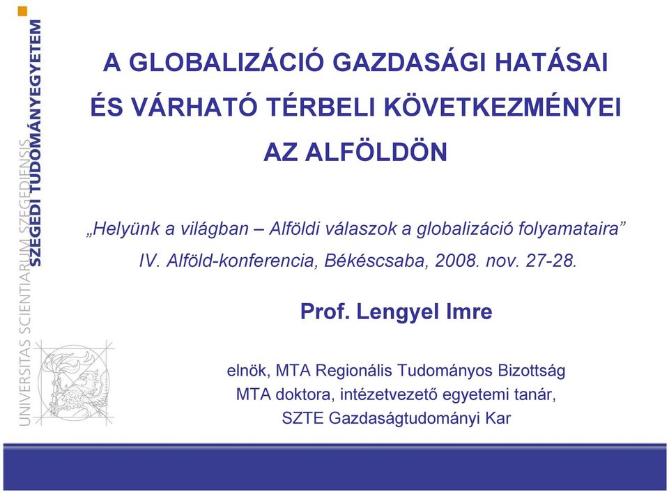 Alföld-konferencia, Békéscsaba, 2008. nov. 27-28. Prof.