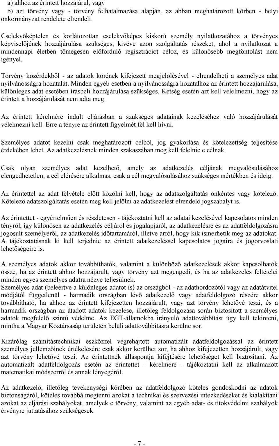 életben tömegesen előforduló regisztrációt céloz, és különösebb megfontolást nem igényel.