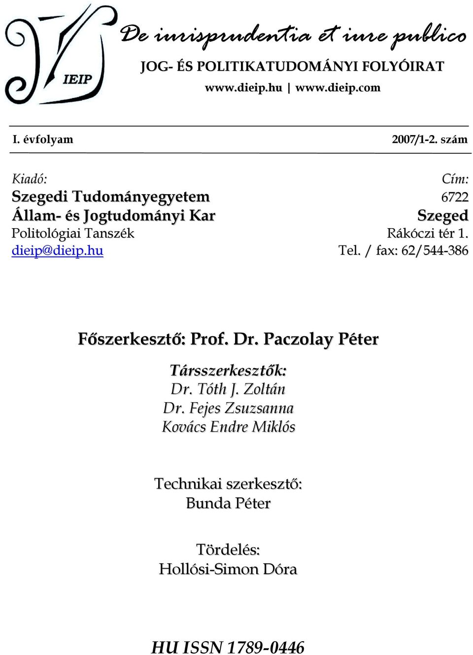 Rákóczi tér 1. dieip@dieip.hu Tel. / fax: 62/544-386 Főszerkesztő: Prof. Dr.