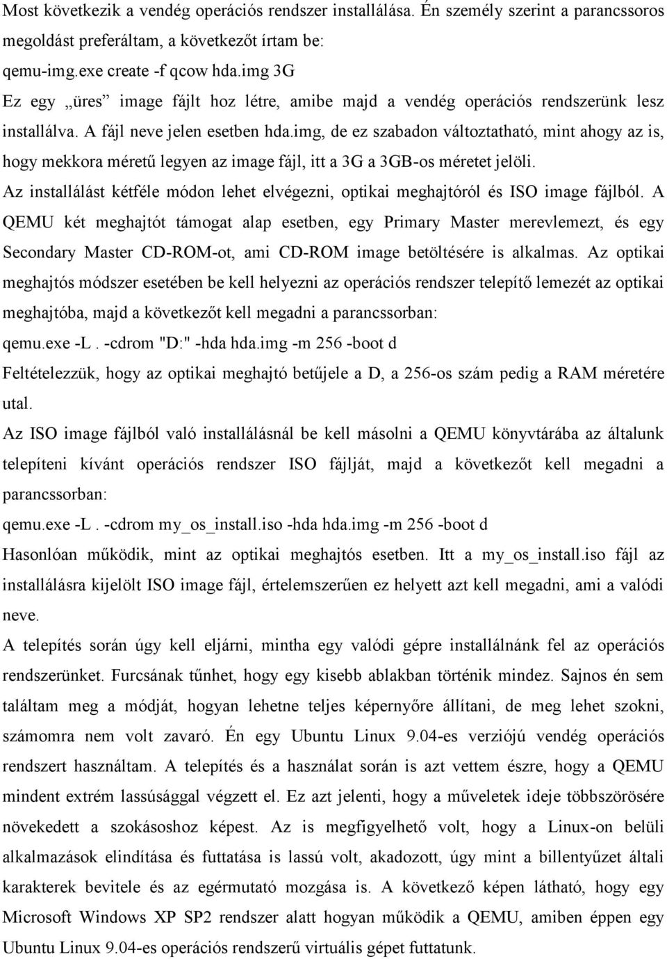 img, de ez szabadon változtatható, mint ahogy az is, hogy mekkora méretű legyen az image fájl, itt a 3G a 3GB-os méretet jelöli.