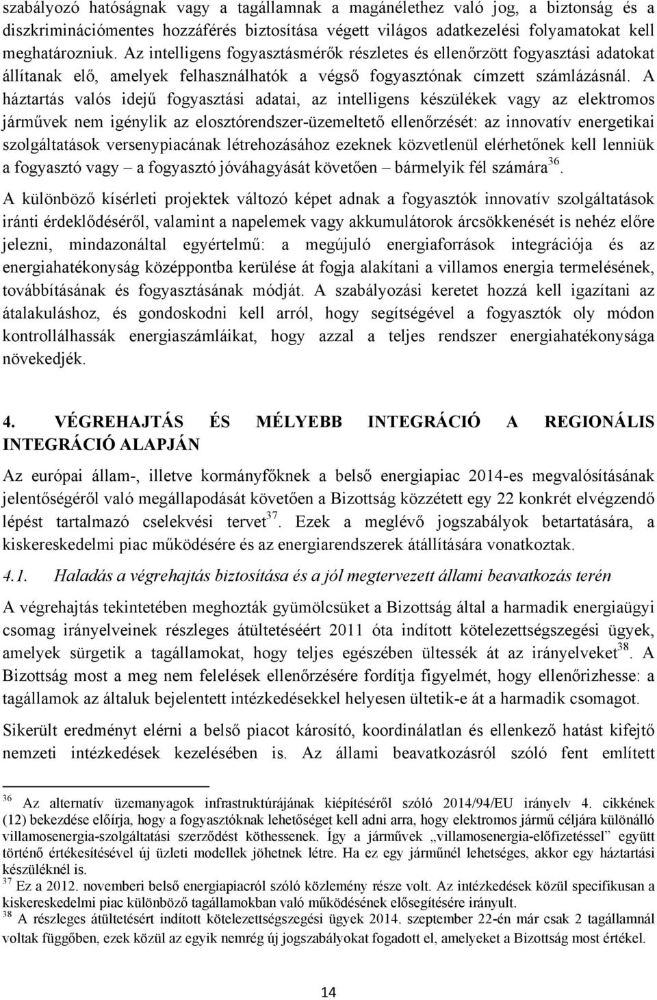 A háztartás valós idejű fogyasztási adatai, az intelligens készülékek vagy az elektromos járművek nem igénylik az elosztórendszer-üzemeltető ellenőrzését: az innovatív energetikai szolgáltatások