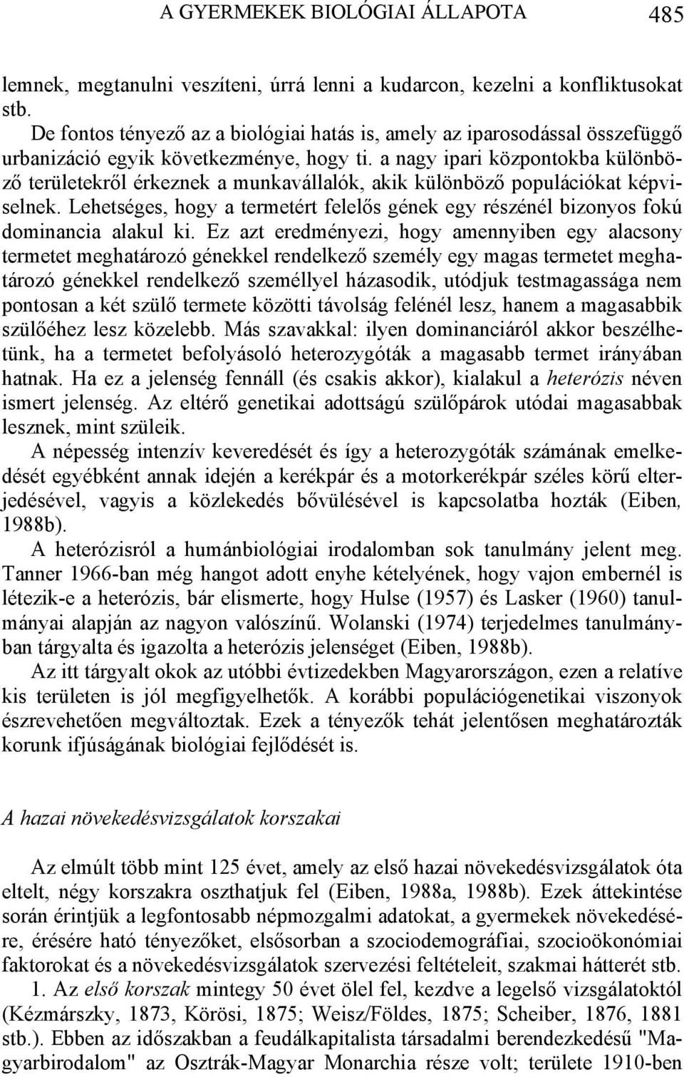 a nagy ipari központokba különböző területekről érkeznek a munkavállalók, akik különböző populációkat képviselnek.