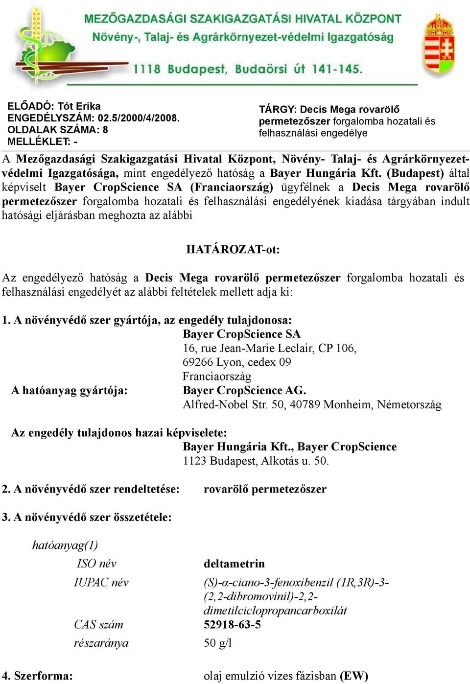 Agrárkörnyezetvédelmi Igazgatósága, mint engedélyező hatóság a Bayer Hungária Kft.