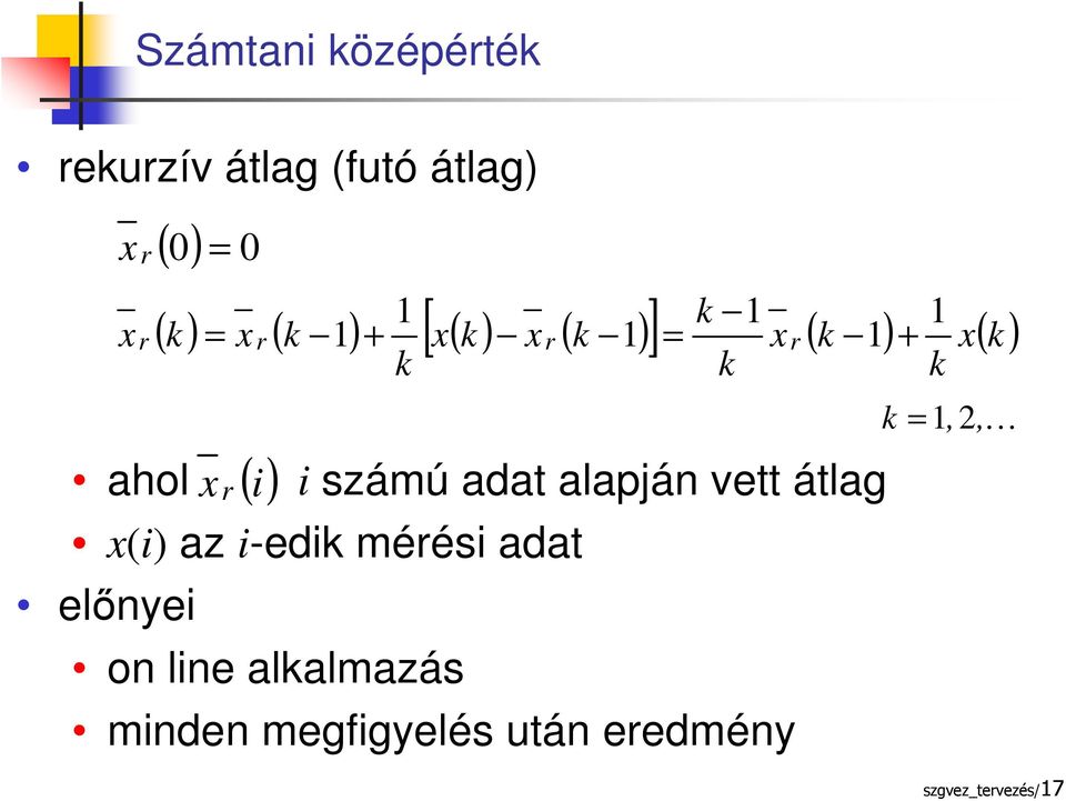 k ) + x( k) xr ( k 1) x r ( ) on line alkalmazás [ ] k 1 1 = xr ( k 1) x(