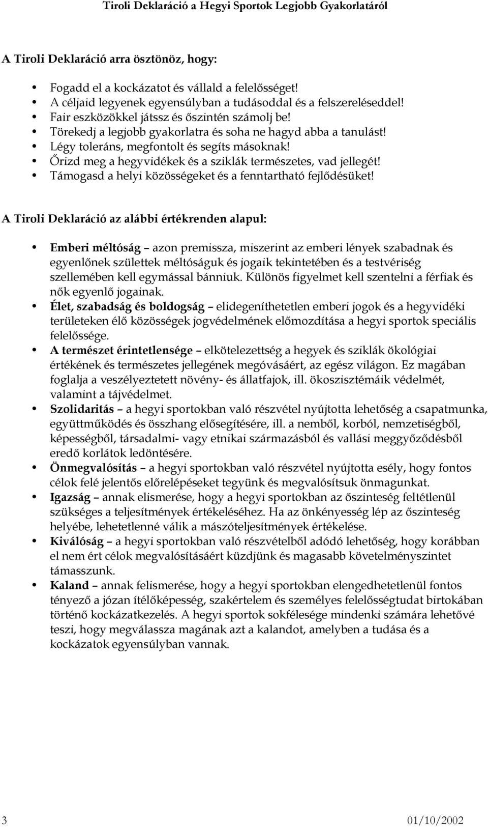 Őrizd meg a hegyvidékek és a sziklák természetes, vad jellegét! Támogasd a helyi közösségeket és a fenntartható fejlődésüket!