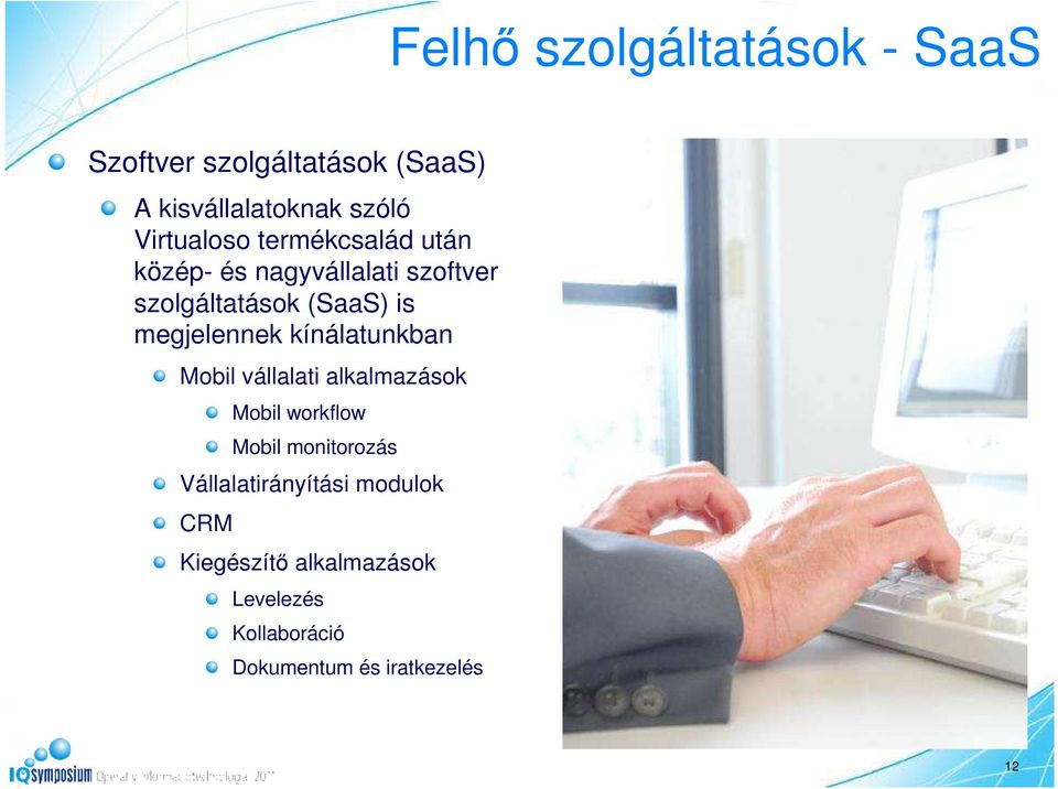 megjelennek kínálatunkban Mobil vállalati alkalmazások Mobil workflow Mobil monitorozás