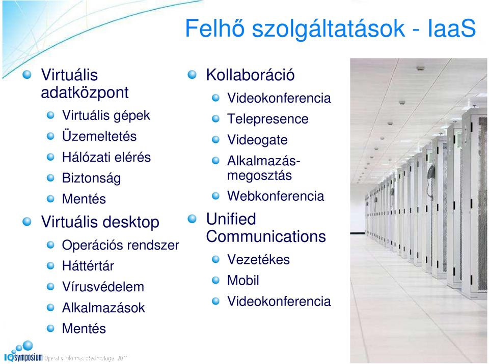 Vírusvédelem Alkalmazások Mentés Kollaboráció Videokonferencia Telepresence