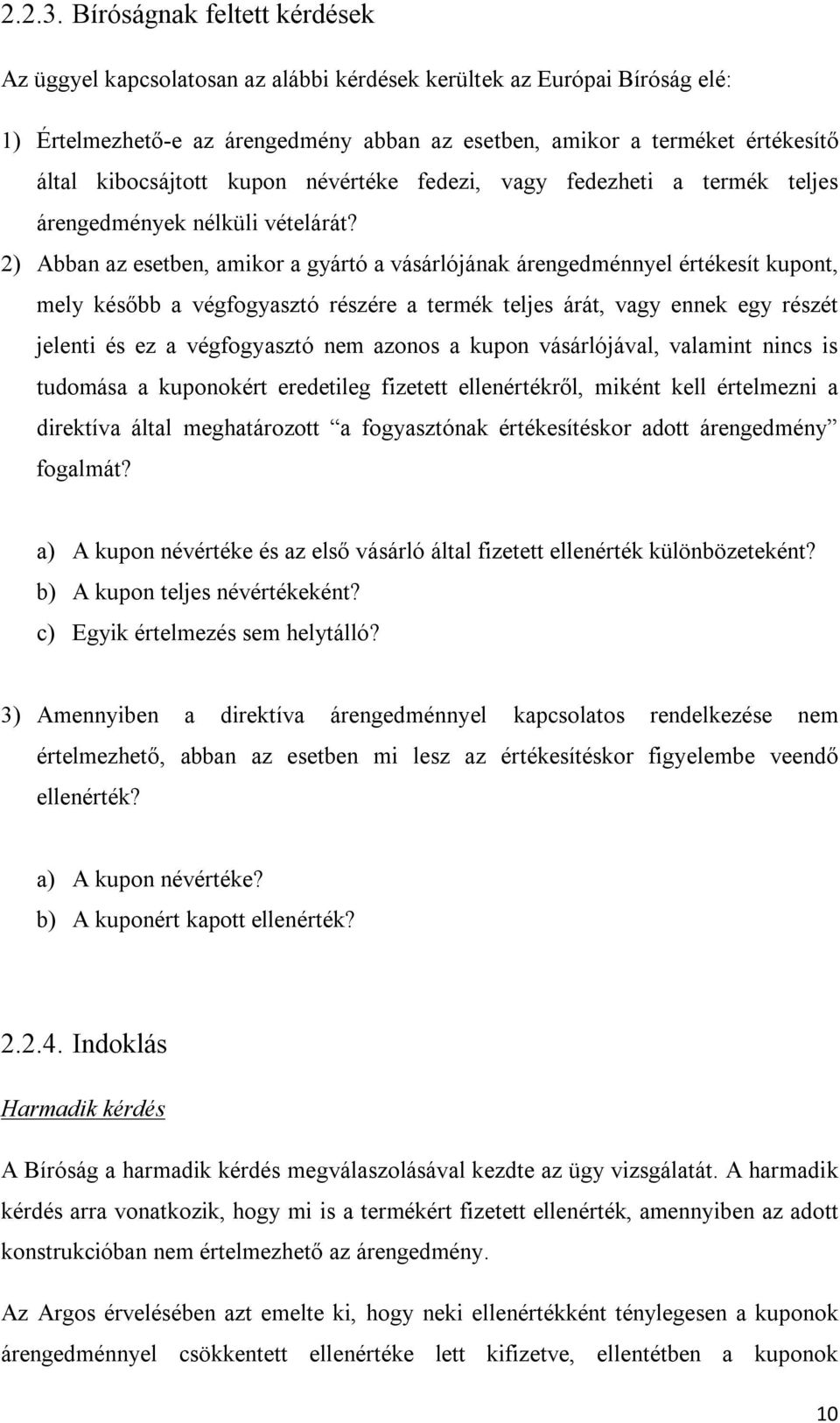 kibocsájtott kupon névértéke fedezi, vagy fedezheti a termék teljes árengedmények nélküli vételárát?