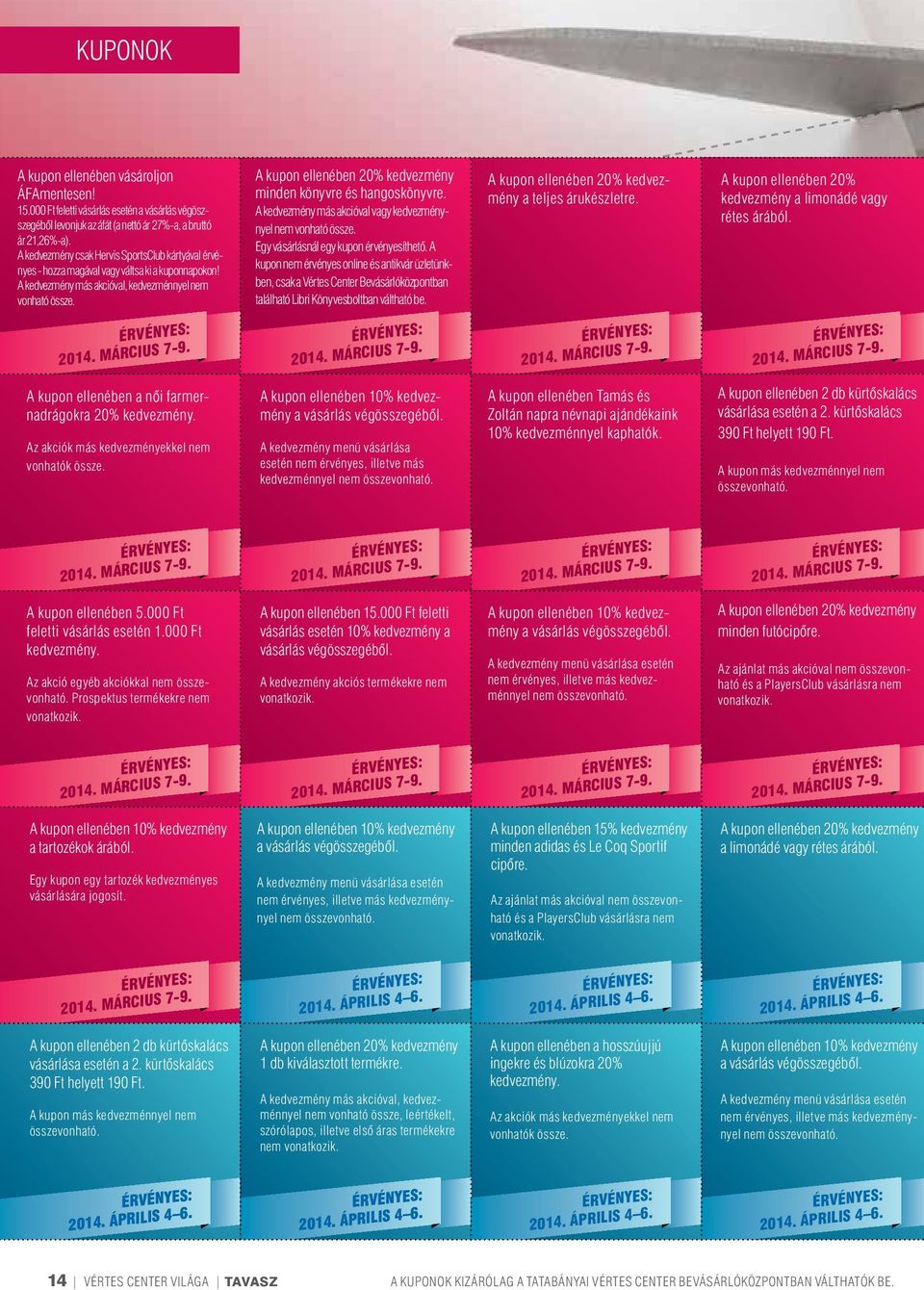 A kupon ellenében 20% kedvezmény minden könyvre és hangoskönyvre. A kedvezmény más akcióval vagy kedvezménynyel nem vonható össze. Egy vásárlásnál egy kupon érvényesíthető.