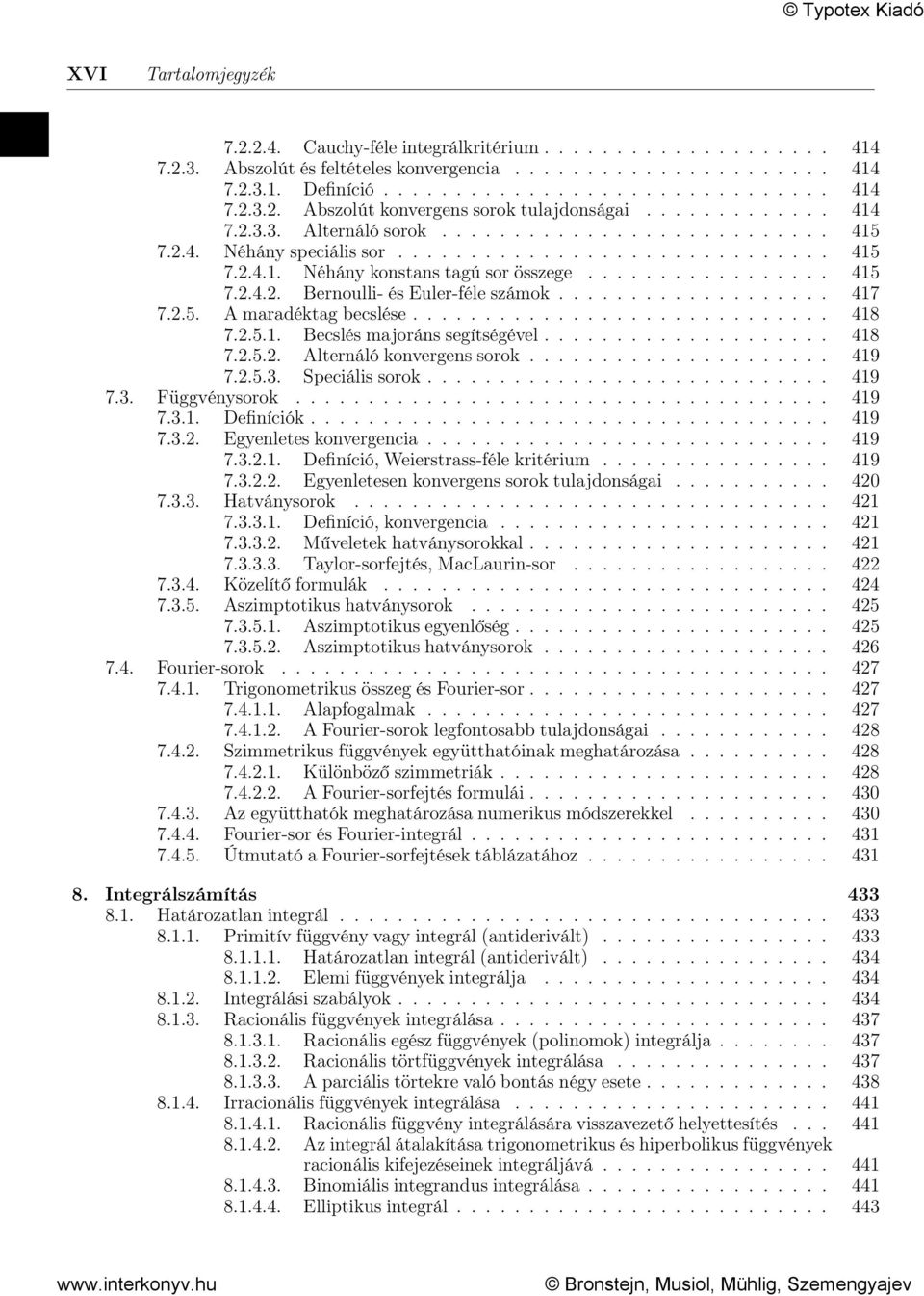 .................. 417 7.2.5. A maradéktag becslése............................. 418 7.2.5.1. Becslés majoráns segítségével.................... 418 7.2.5.2. Alternáló konvergens sorok..................... 419 7.