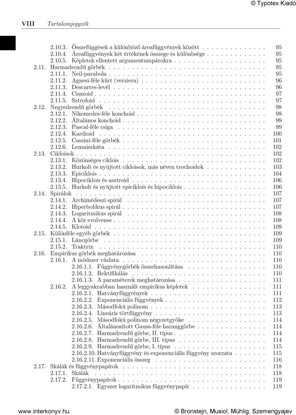 11.3. Descartes-levél................................. 96 2.11.4. Cisszoid..................................... 97 2.11.5. Sztrofoid.................................... 97 2.12. Negyedrendű görbék.