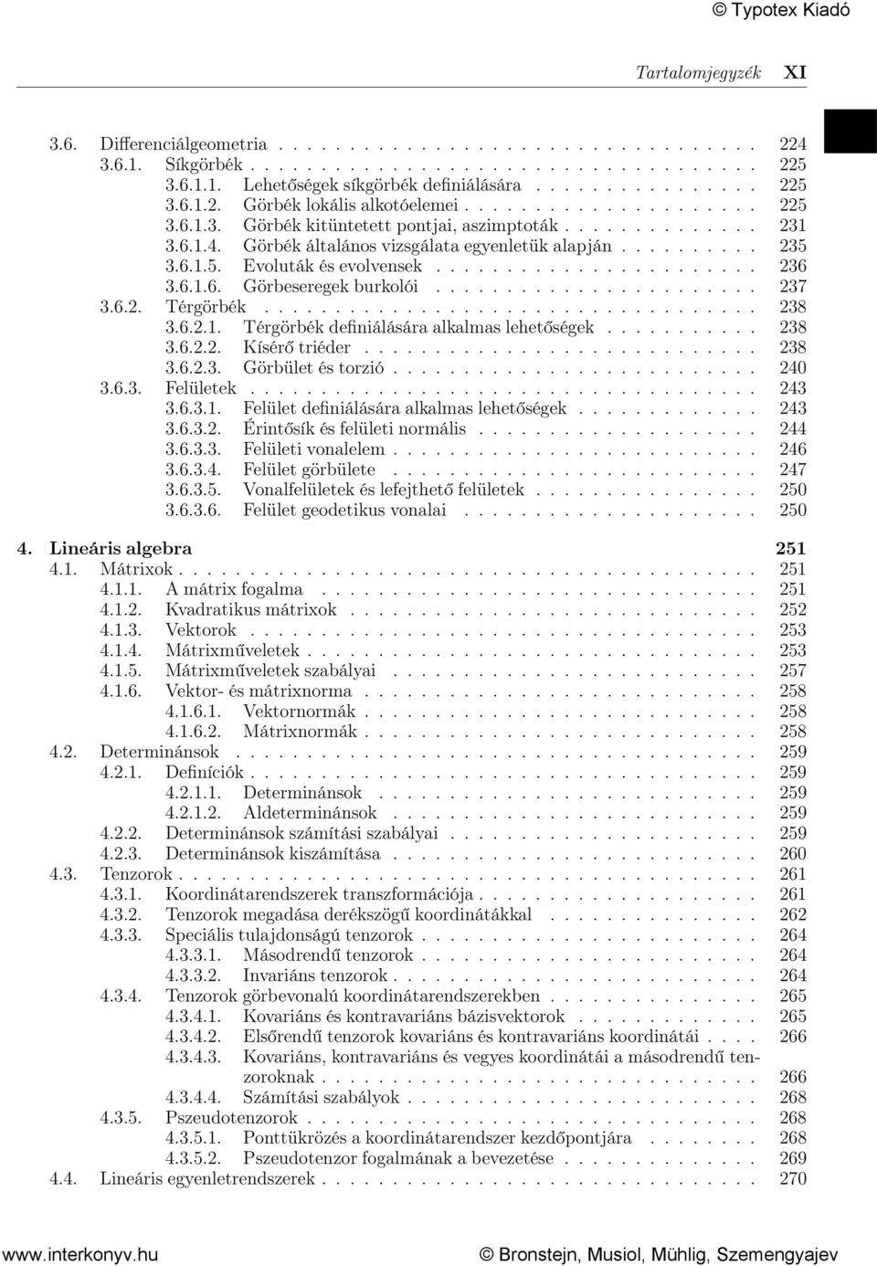 ...................... 236 3.6.1.6. Görbeseregek burkolói....................... 237 3.6.2. Térgörbék................................... 238 3.6.2.1. Térgörbék definiálására alkalmas lehetőségek.