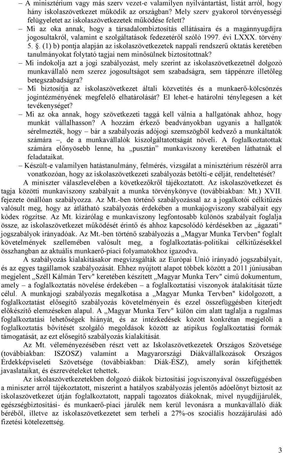 Mi az oka annak, hogy a társadalombiztosítás ellátásaira és a magánnyugdíjra jogosultakról, valamint e szolgáltatások fedezetéről szóló 1997. évi LXXX. törvény 5.