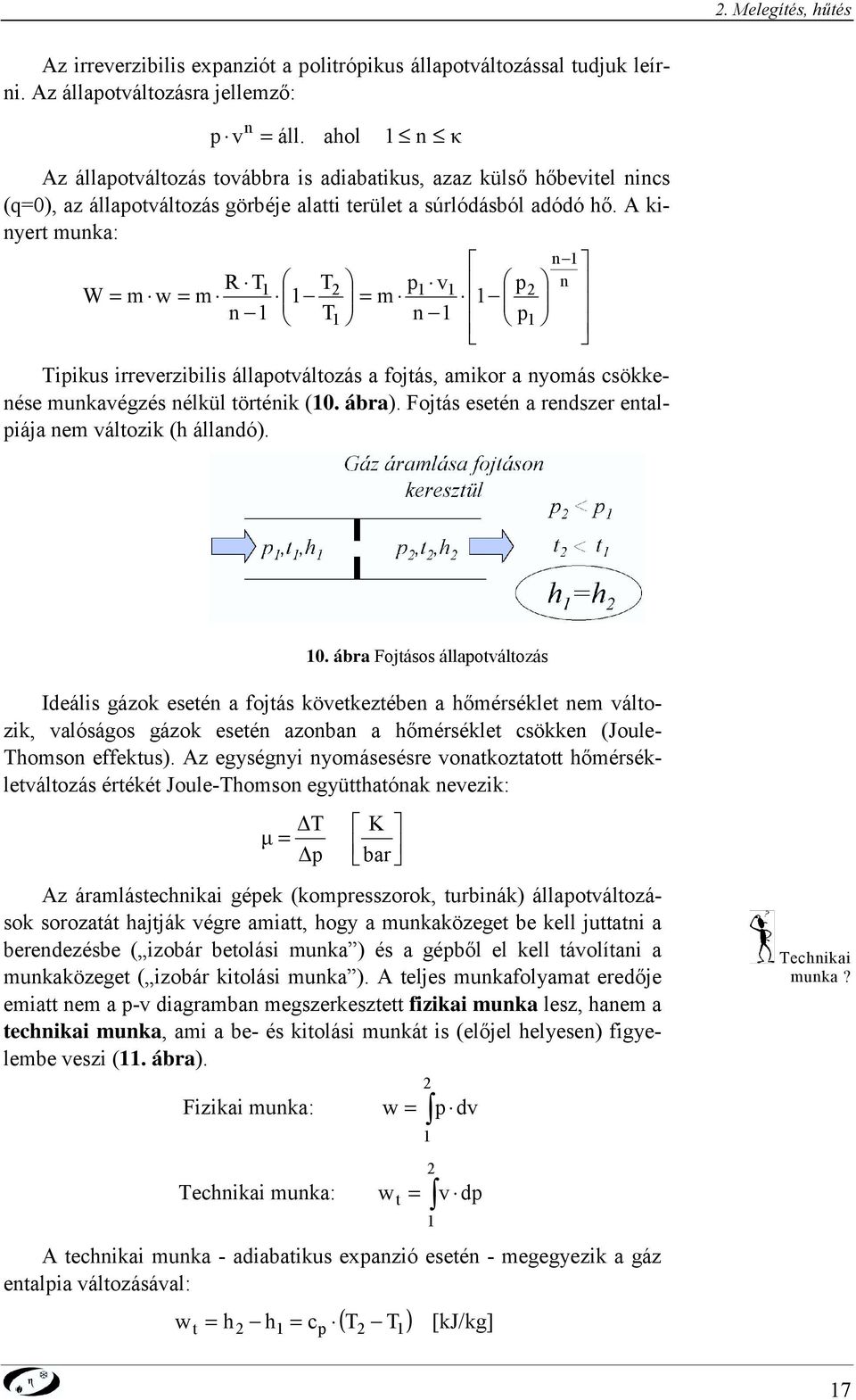 A kiyer uka: R W w v iikus irreverzibilis állaoválozás a fojás, aikor a yoás sökkeése ukavégzés élkül öréik (0. ábra). Fojás eseé a redszer ealiája e válozik (h álladó). 0.