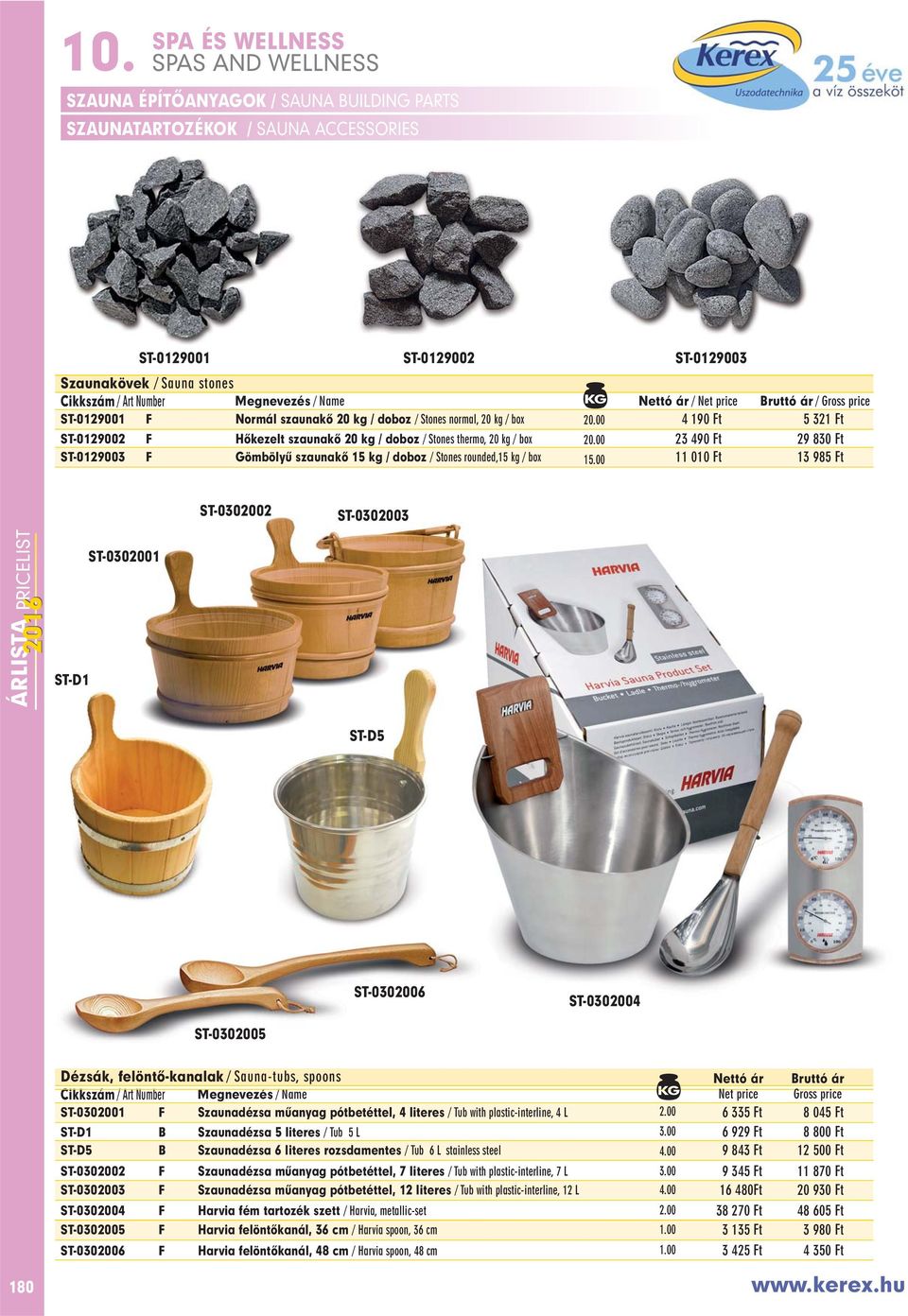 00 23 490 t 29 830 t ST-0129003 Gömbölyû szaunakô 15 kg / doboz / Stones rounded,15 kg / box 15.