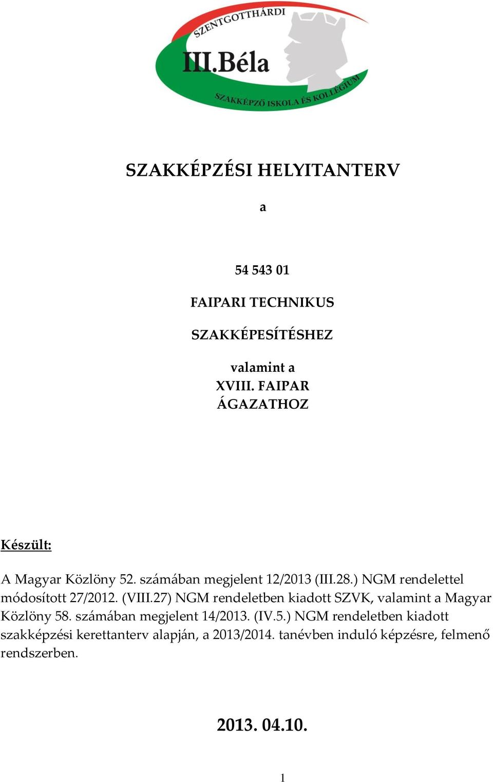 ) NGM rendelettel módosított 27/2012. (VIII.27) NGM rendeletben kiadott SZVK, valamint a Magyar Közlöny 58.