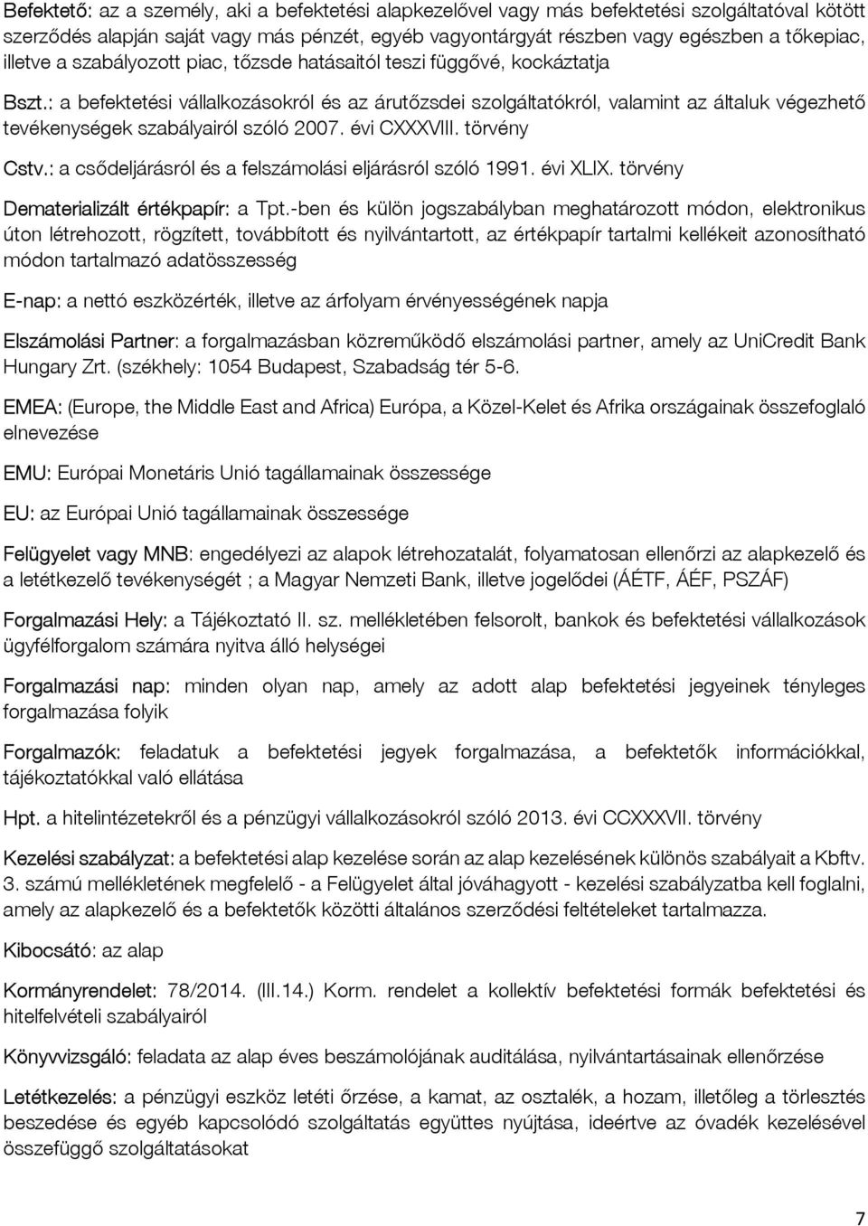 : a befektetési vállalkozásokról és az árutőzsdei szolgáltatókról, valamint az általuk végezhető tevékenységek szabályairól szóló 2007. évi CXXXVIII. törvény Cstv.