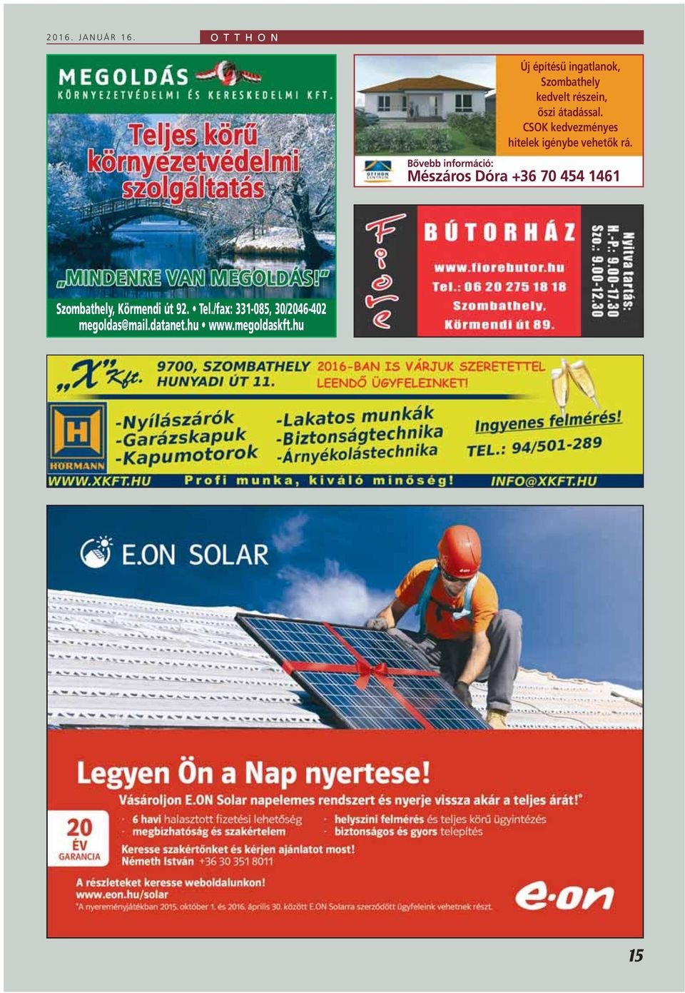 átadással. CSOK kedvezményes hitelek igénybe vehetôk rá.