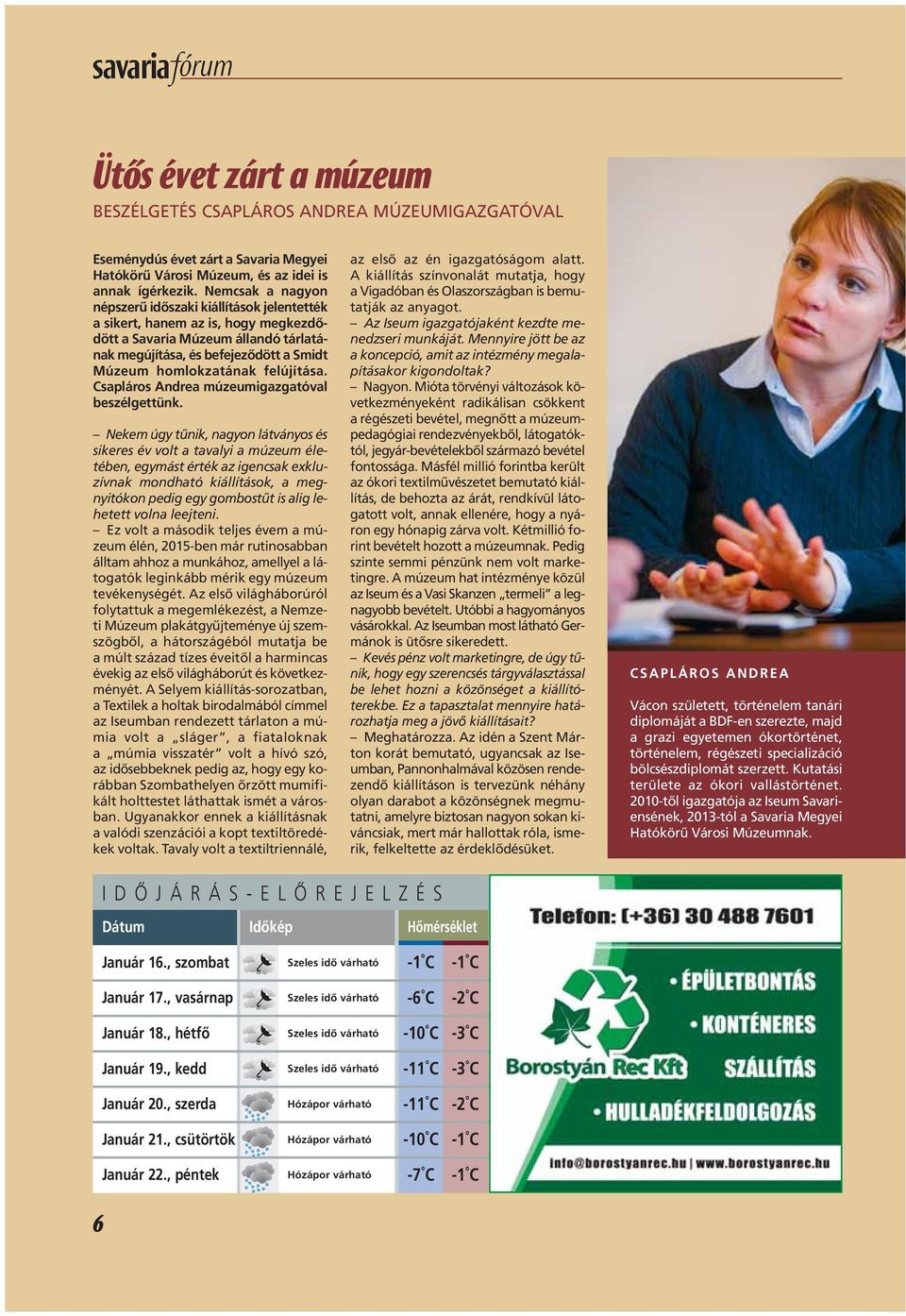 felújítása. Csapláros Andrea múzeumigazgatóval beszélgettünk.