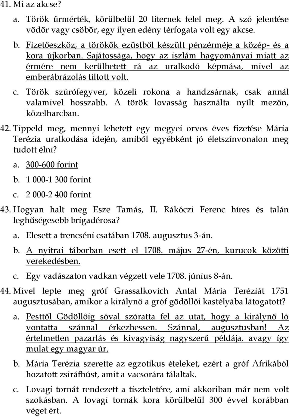 Sajátossága, hogy az iszlám hagyományai miatt az érmére nem kerülhetett rá az uralkodó képmása, mivel az emberábrázolás tiltott volt. c.