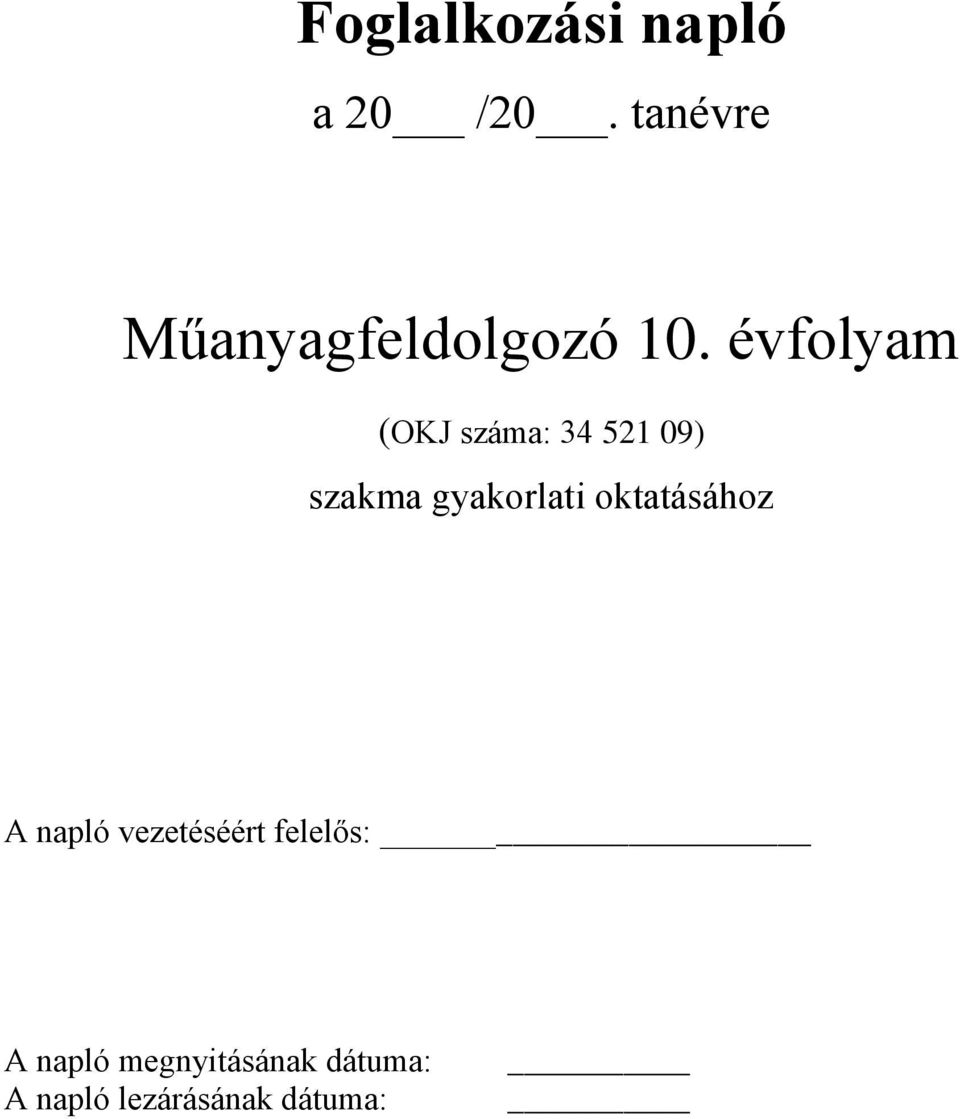 évfolyam (OKJ száma: 34 521 09) szakma gyakorlati