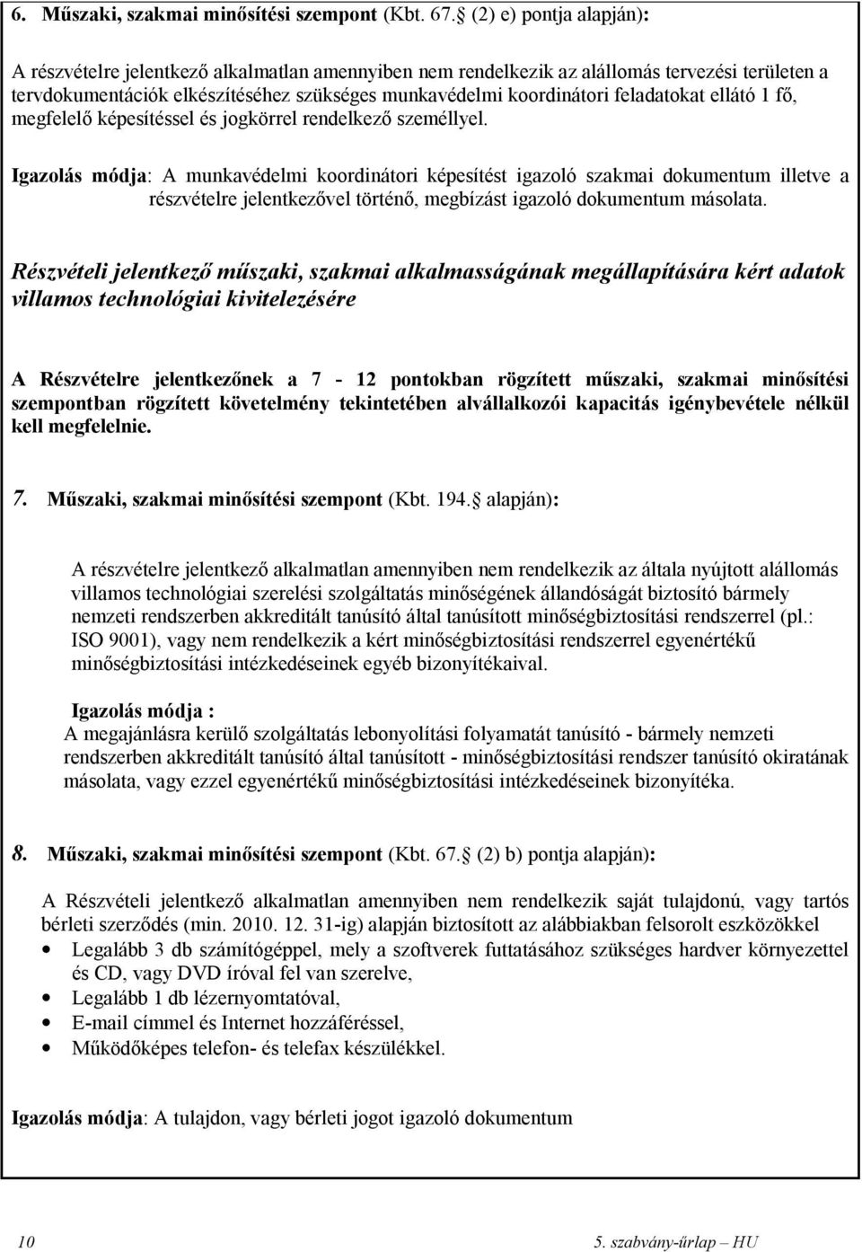 feladatokat ellátó 1 fő, megfelelő képesítéssel és jogkörrel rendelkező személlyel.