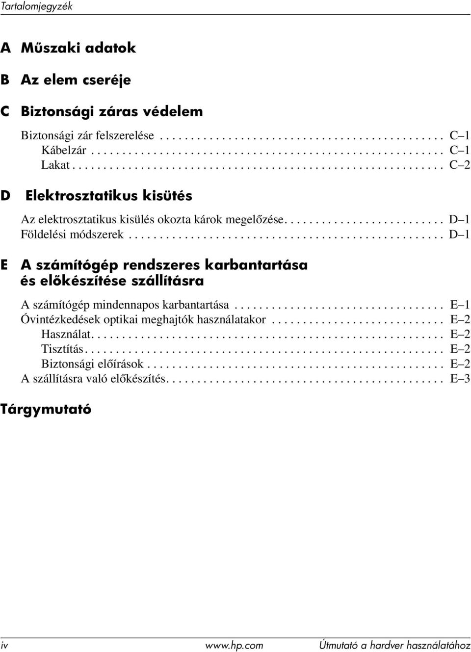 .................................................. D 1 E A számítógép rendszeres karbantartása és el készítése szállításra A számítógép mindennapos karbantartása.