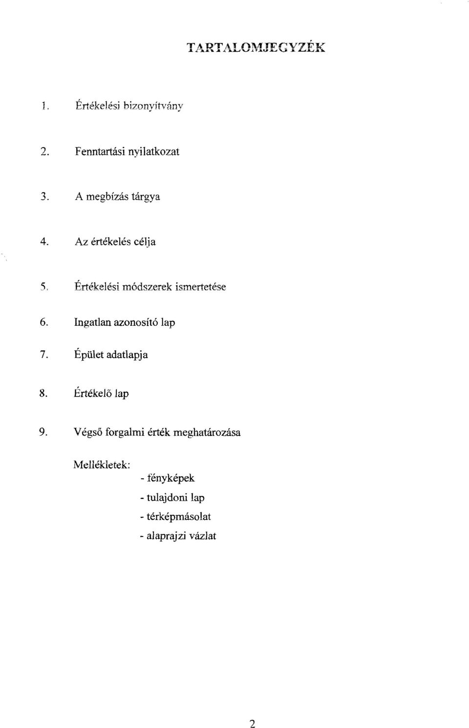 Értékelési módszerek ismertetése 6. ngatlan azonosító lap 7.