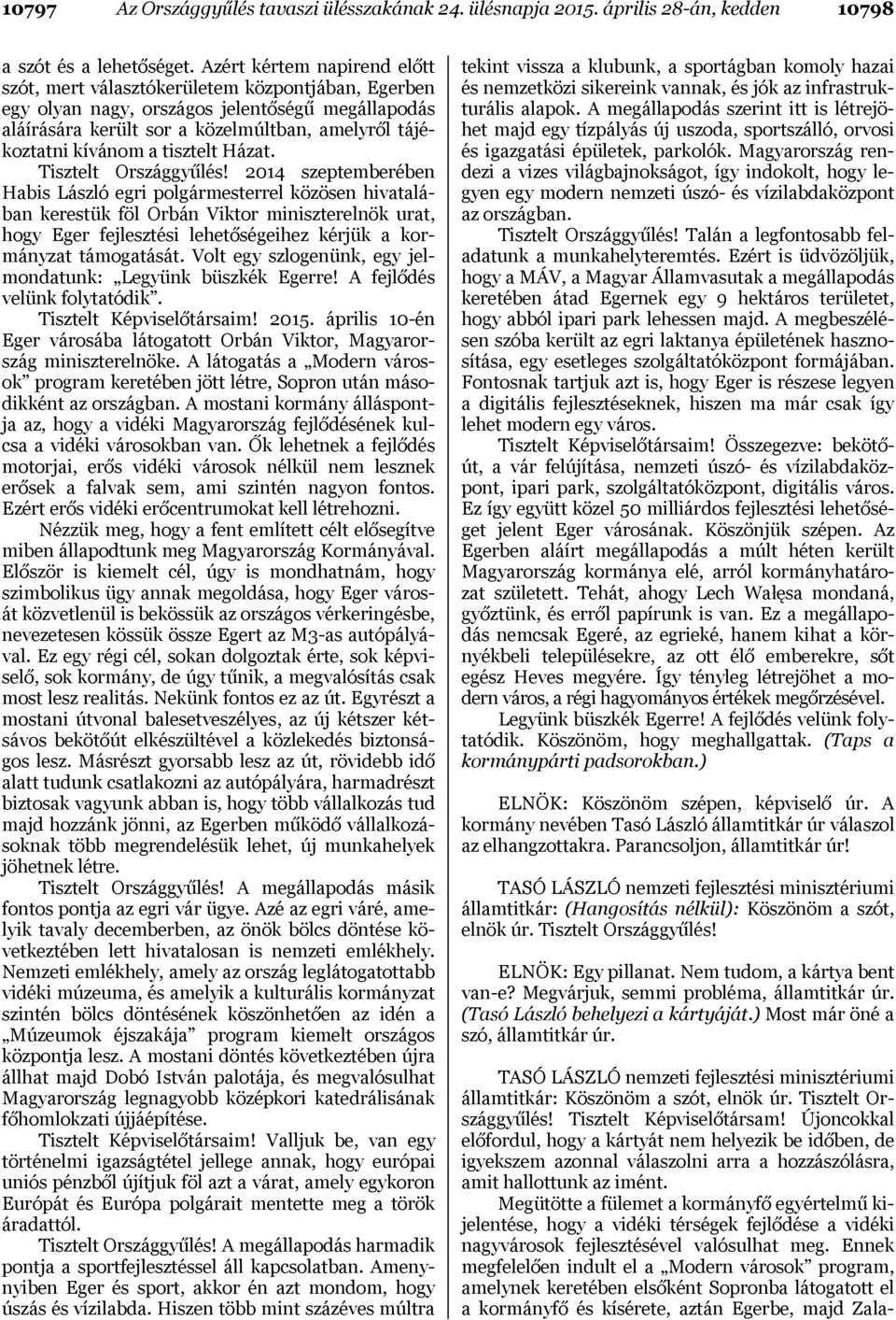 tisztelt Házat. Tisztelt Országgyűlés!
