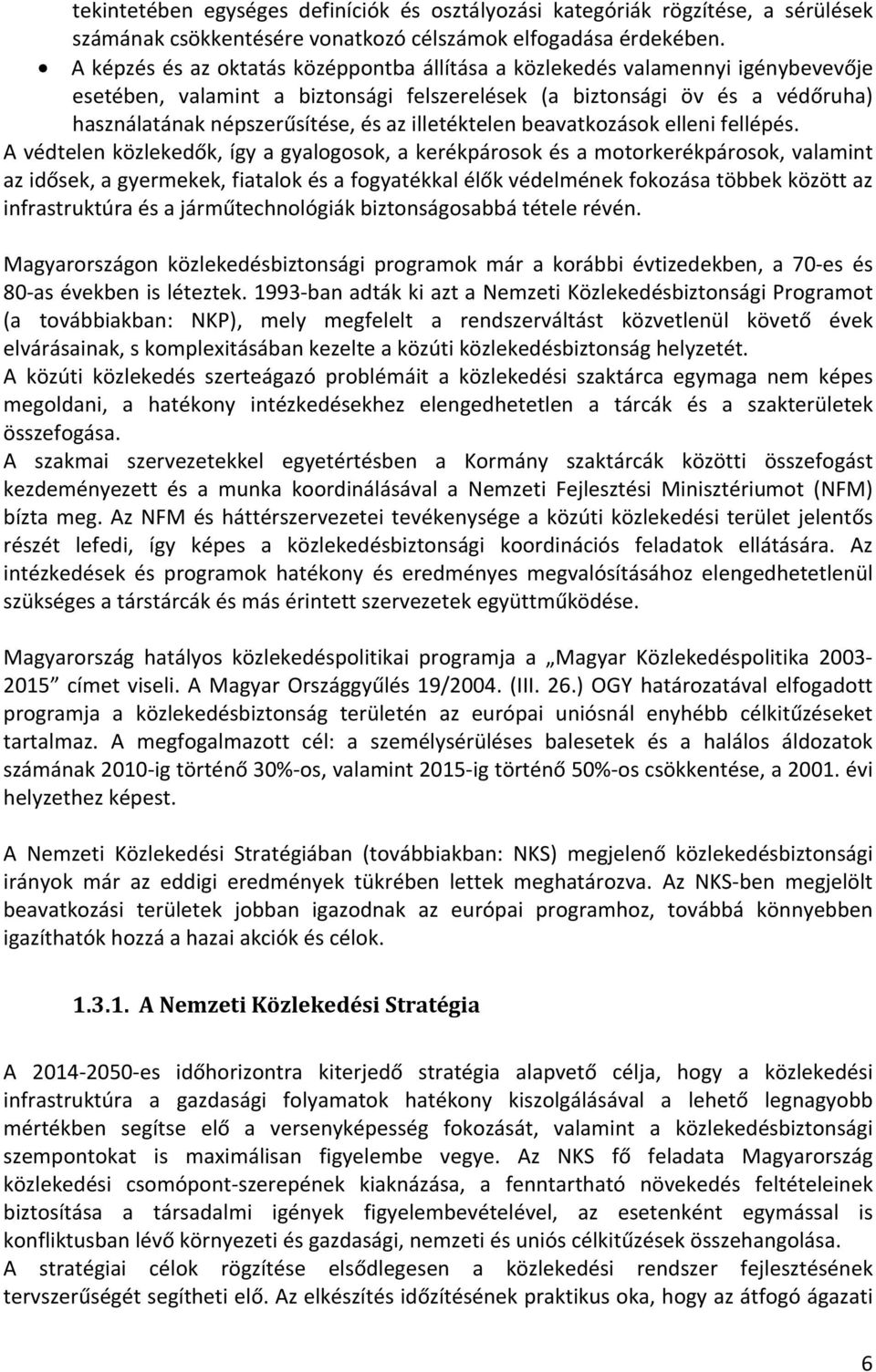 illetéktelen beavatkozások elleni fellépés.