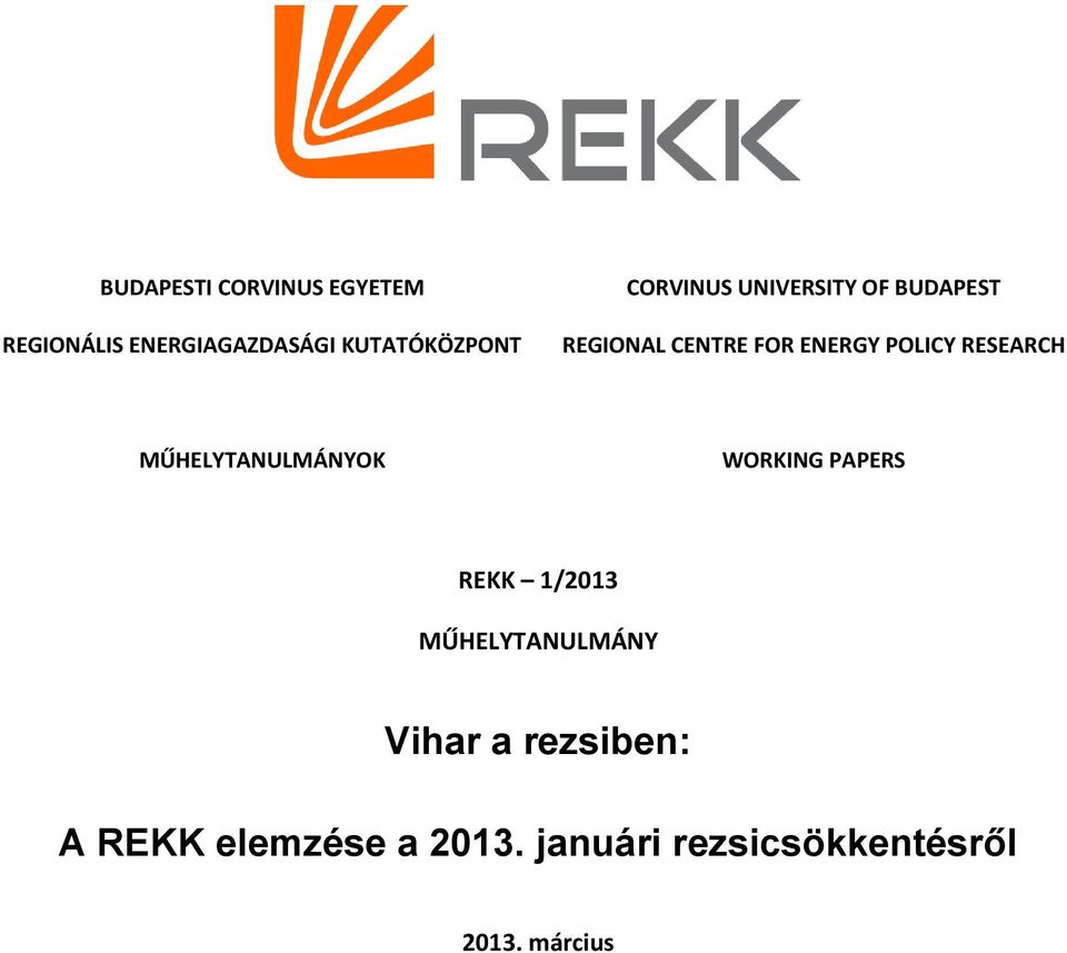 RESEARCH MŰHELYTANULMÁNYOK WORKING PAPERS REKK 1/2013 MŰHELYTANULMÁNY