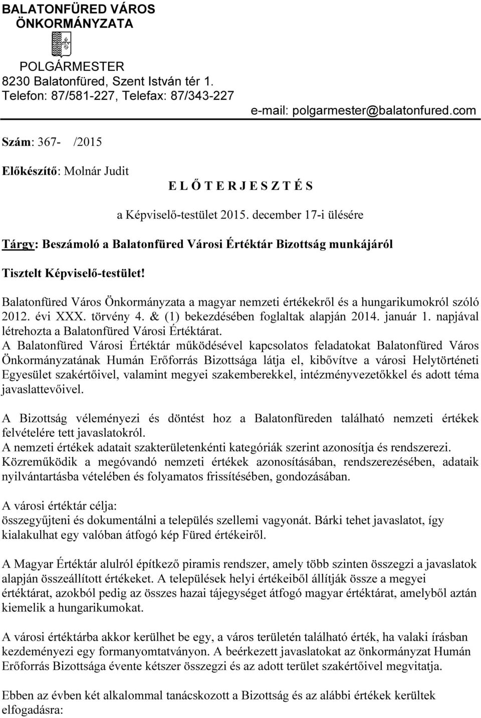 december 17-i ülésére Tárgy: Beszámoló a Balatonfüred Városi Értéktár Bizottság munkájáról Tisztelt Képviselő-testület!