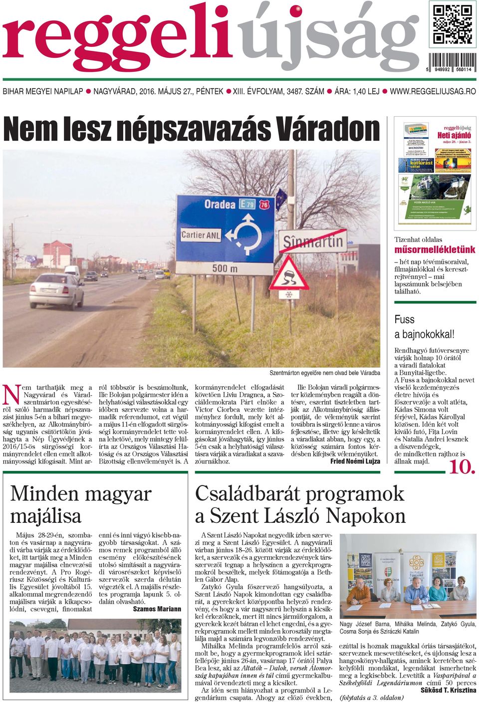 Nem tarthatják meg a Nagyvárad és Váradszentmárton egyesítésérõl szóló harmadik népszavazást június 5-én a bihari megyeszékhelyen, az Alkotmánybíróság ugyanis csütörtökön jóváhagyta a Nép Ügyvédjének