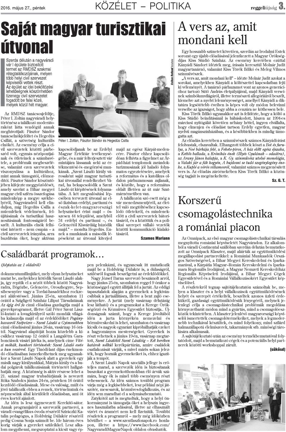 Az épület az idei beköltözési lehetõségnek köszönhetõen tizenegy civil szervezetet fogadott be falai közé, melyek közül hét magyar. Az RMDSZ tanácsosjelöltje, Péter I.