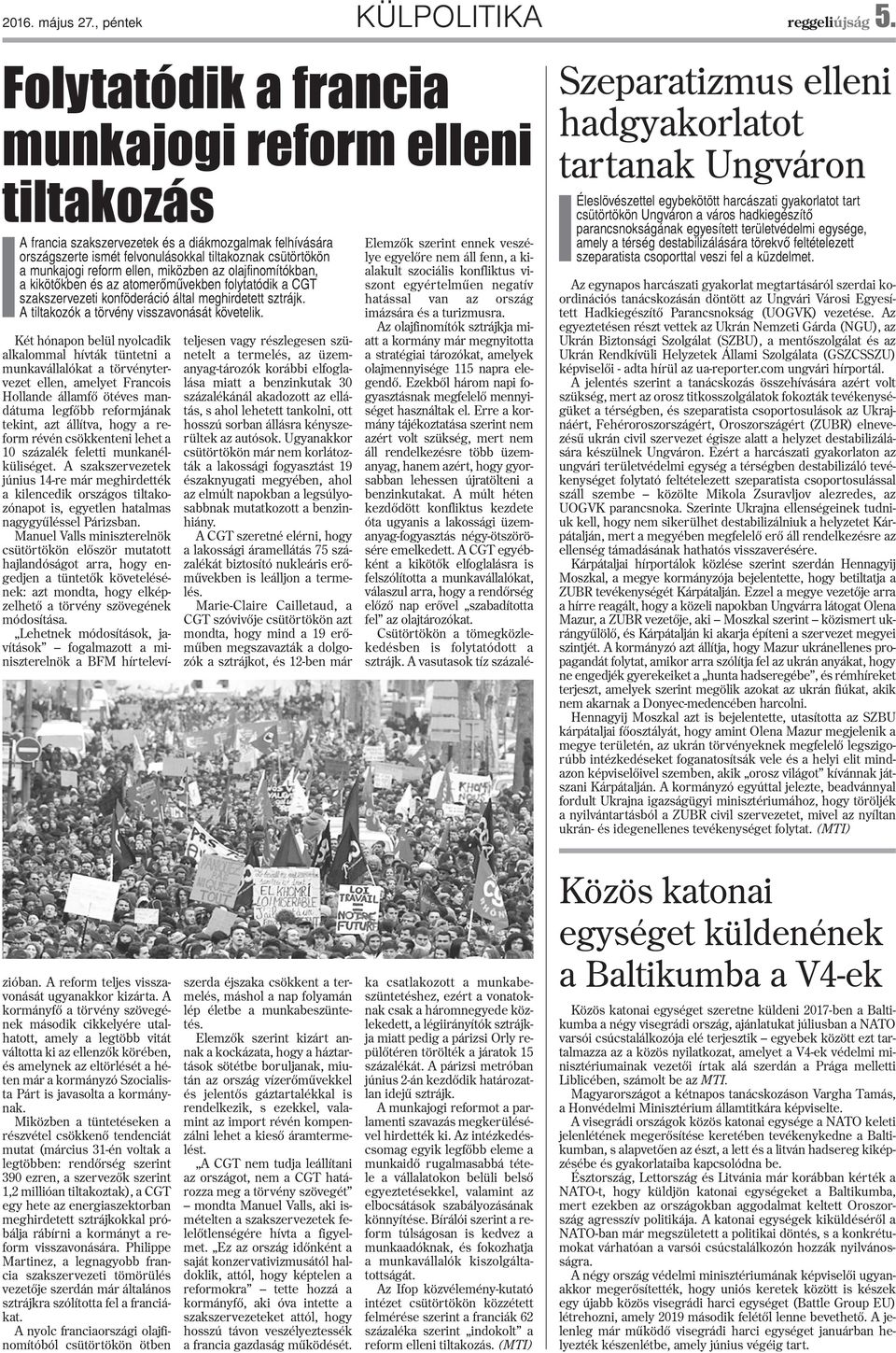 miközben az olajfinomítókban, a kikötõkben és az atomerõmûvekben folytatódik a CGT szakszervezeti konföderáció által meghirdetett sztrájk. A tiltakozók a törvény visszavonását követelik.