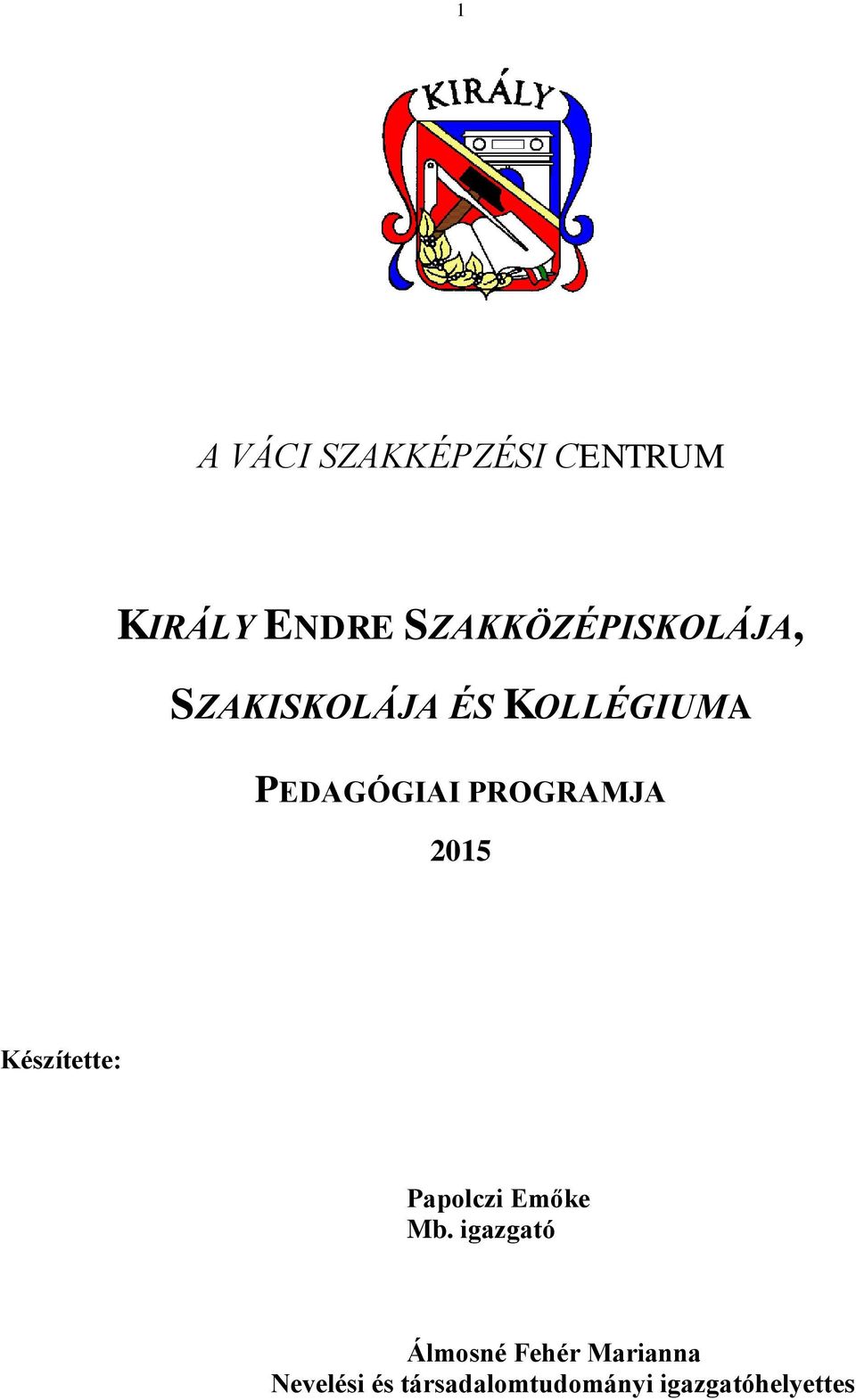PROGRAMJA 2015 Készítette: Papolczi Emőke Mb.