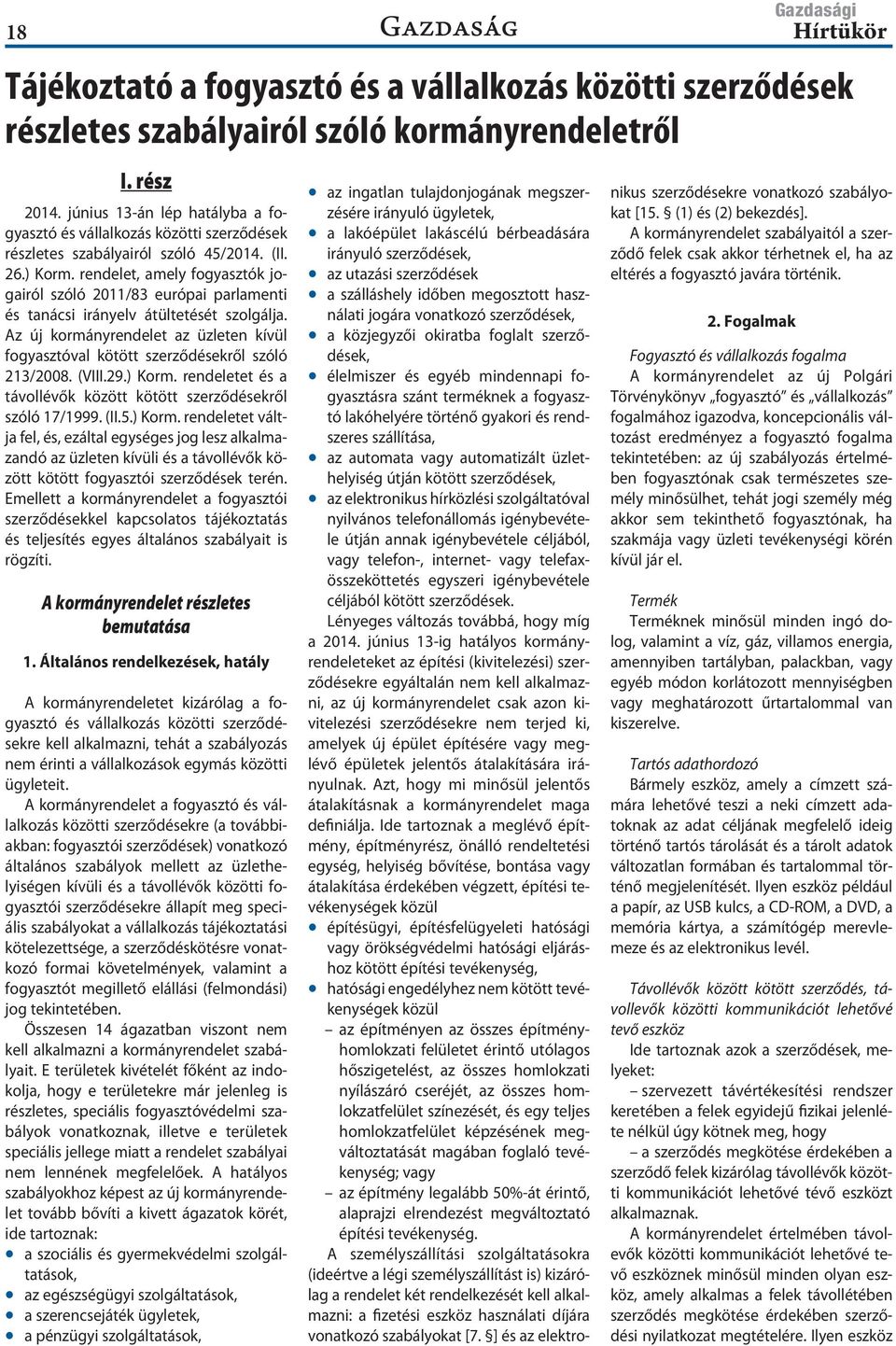 rendelet, amely fogyasztók jogairól szóló 2011/83 európai parlamenti és tanácsi irányelv átültetését szolgálja.