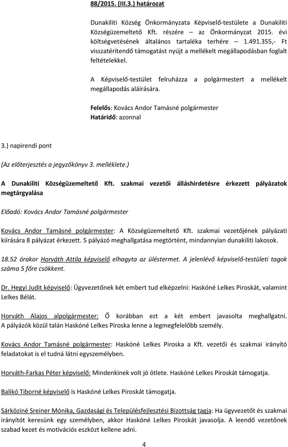 ) napirendi pont (Az előterjesztés a jegyzőkönyv 3. melléklete.) A Dunakiliti Községüzemeltető Kft.