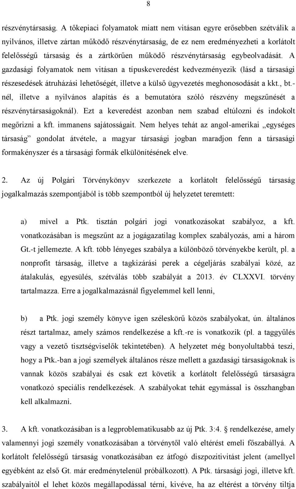 működő részvénytársaság egybeolvadását.