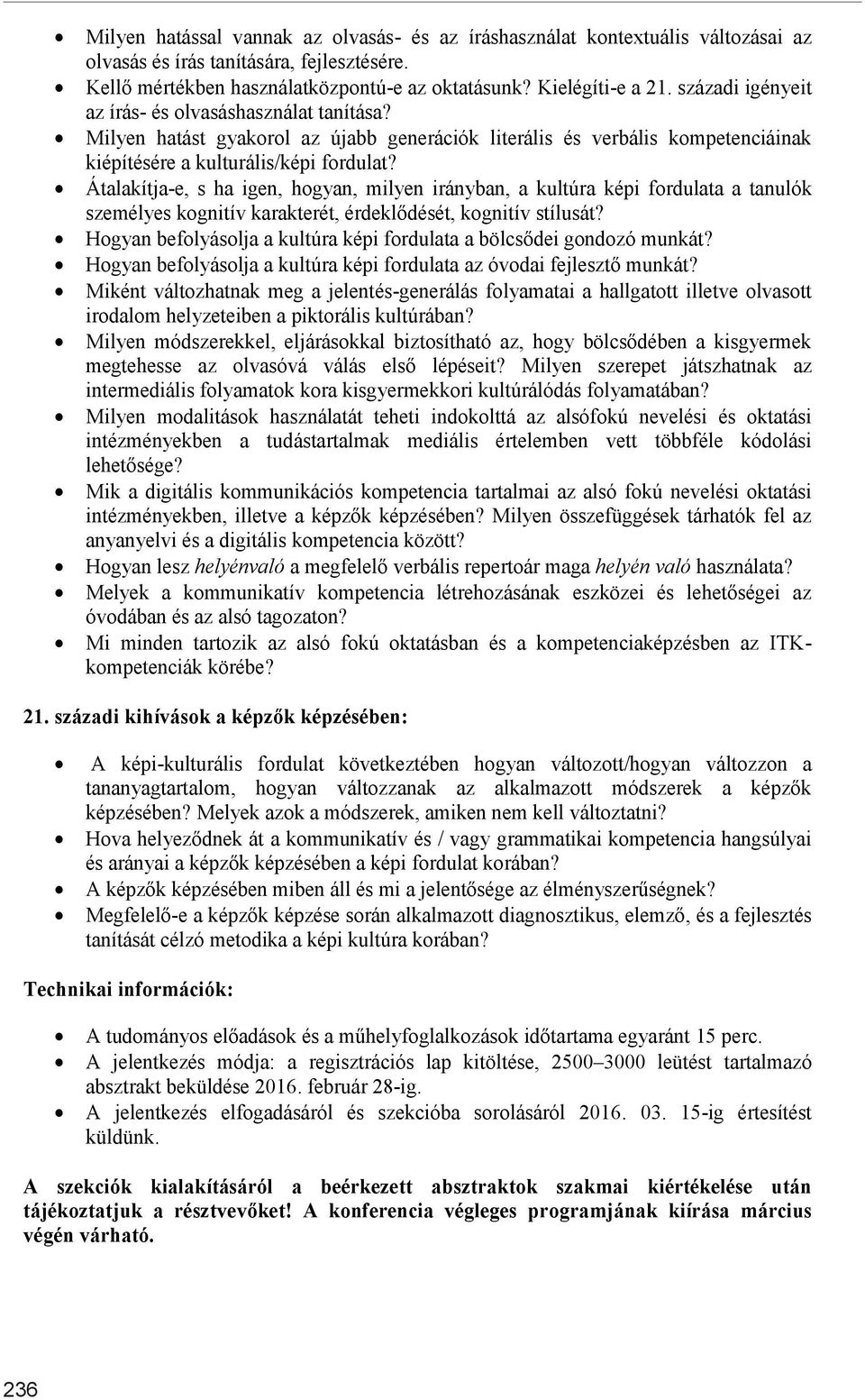 Átalakítja-e, s ha igen, hogyan, milyen irányban, a kultúra képi fordulata a tanulók személyes kognitív karakterét, érdeklődését, kognitív stílusát?